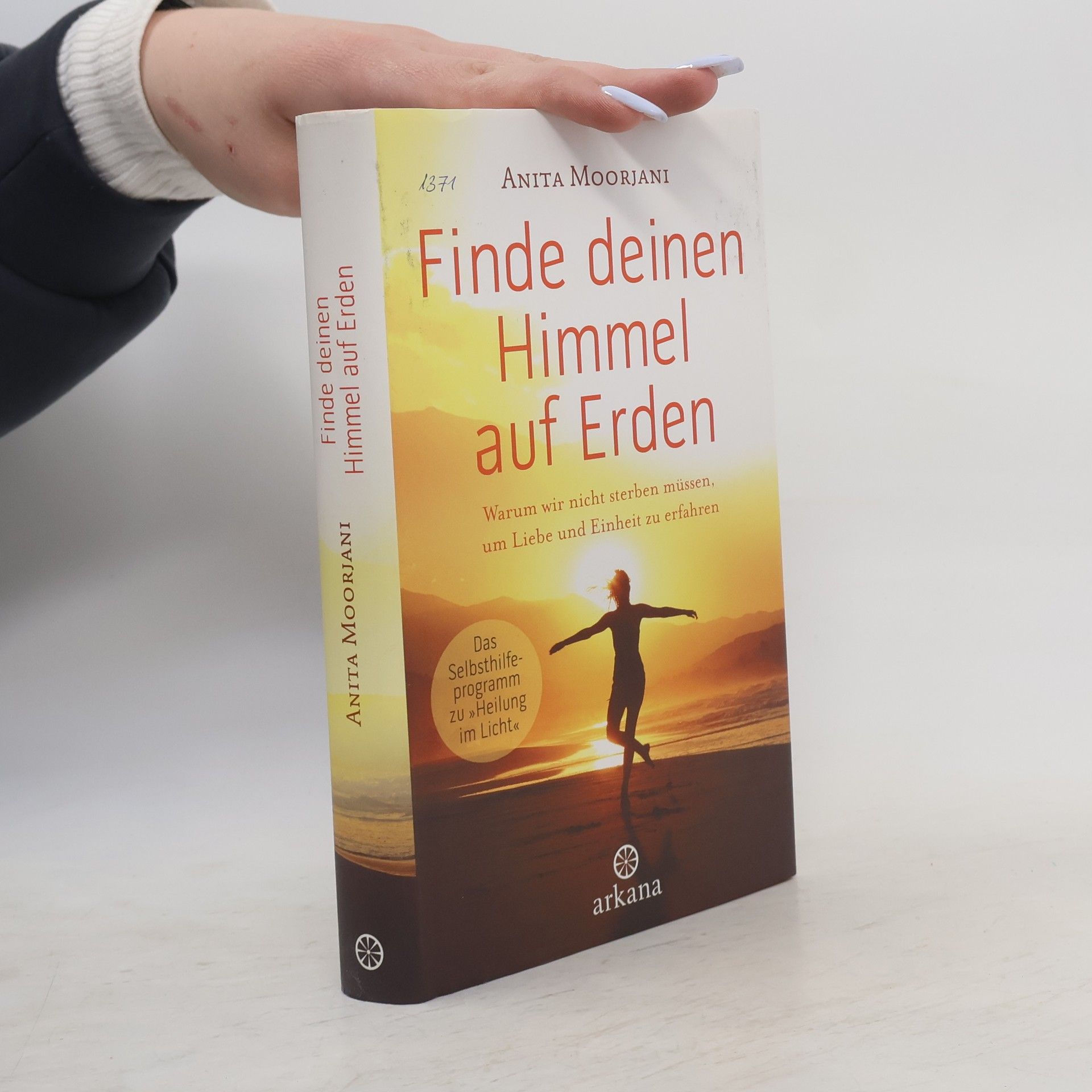 Anita Moorjani Finde deinen Himmel auf Erden