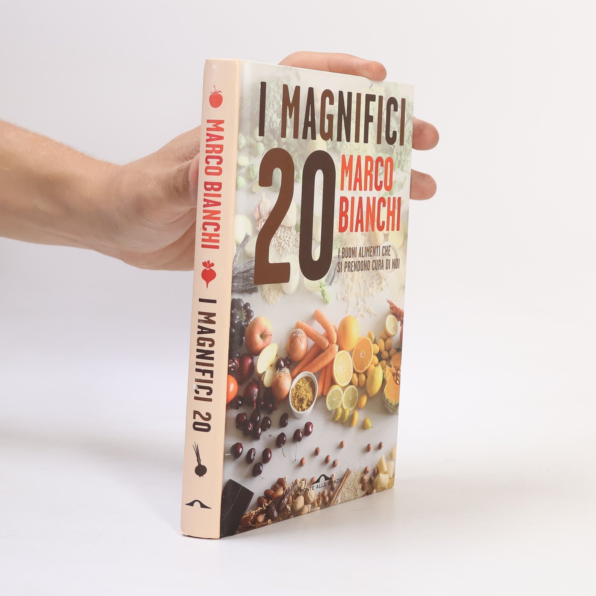 Marco Bianchi I magnifici 20. I buoni alimenti che si prendono cura di noi