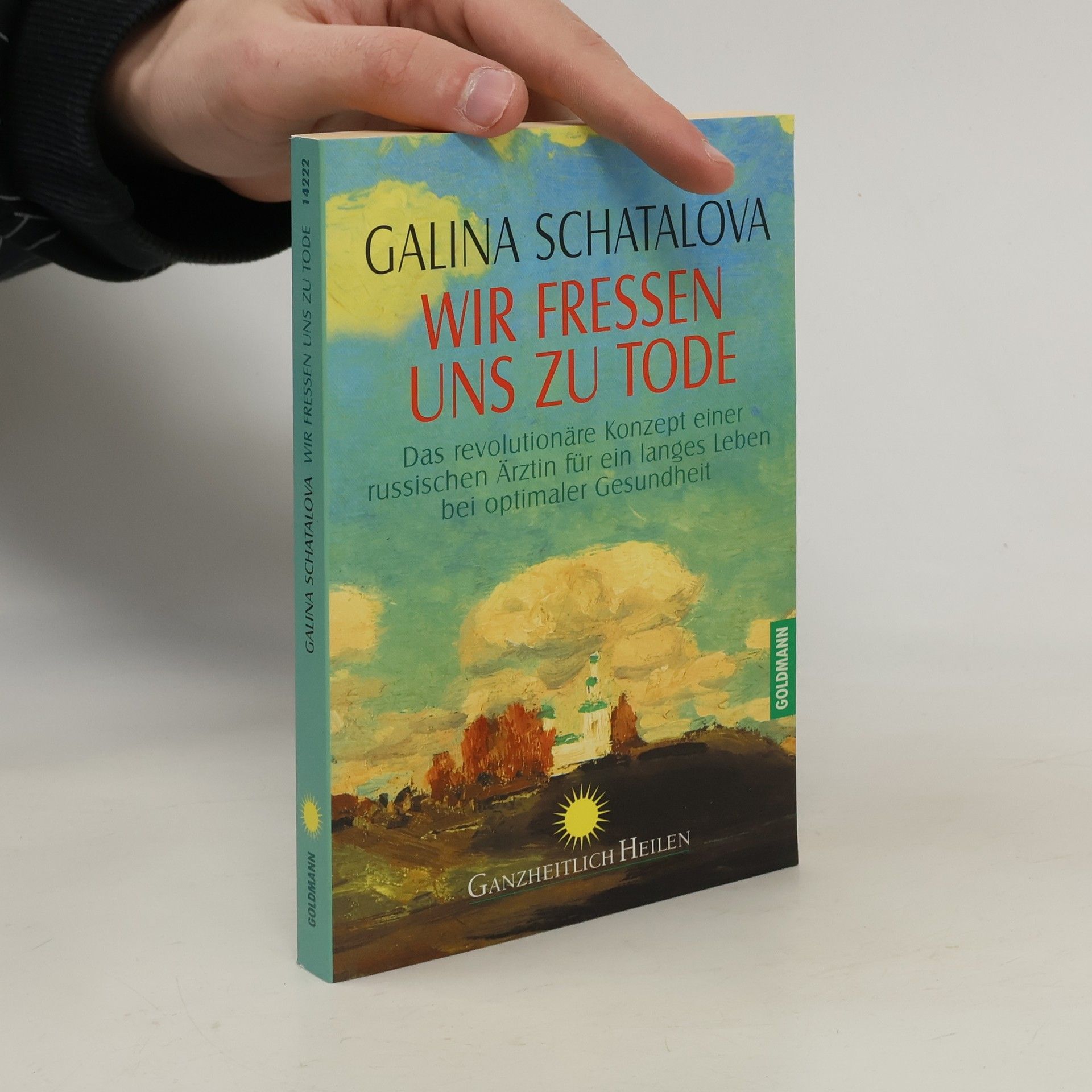 Galina S. Šatalova Wir fressen uns zu Tode
