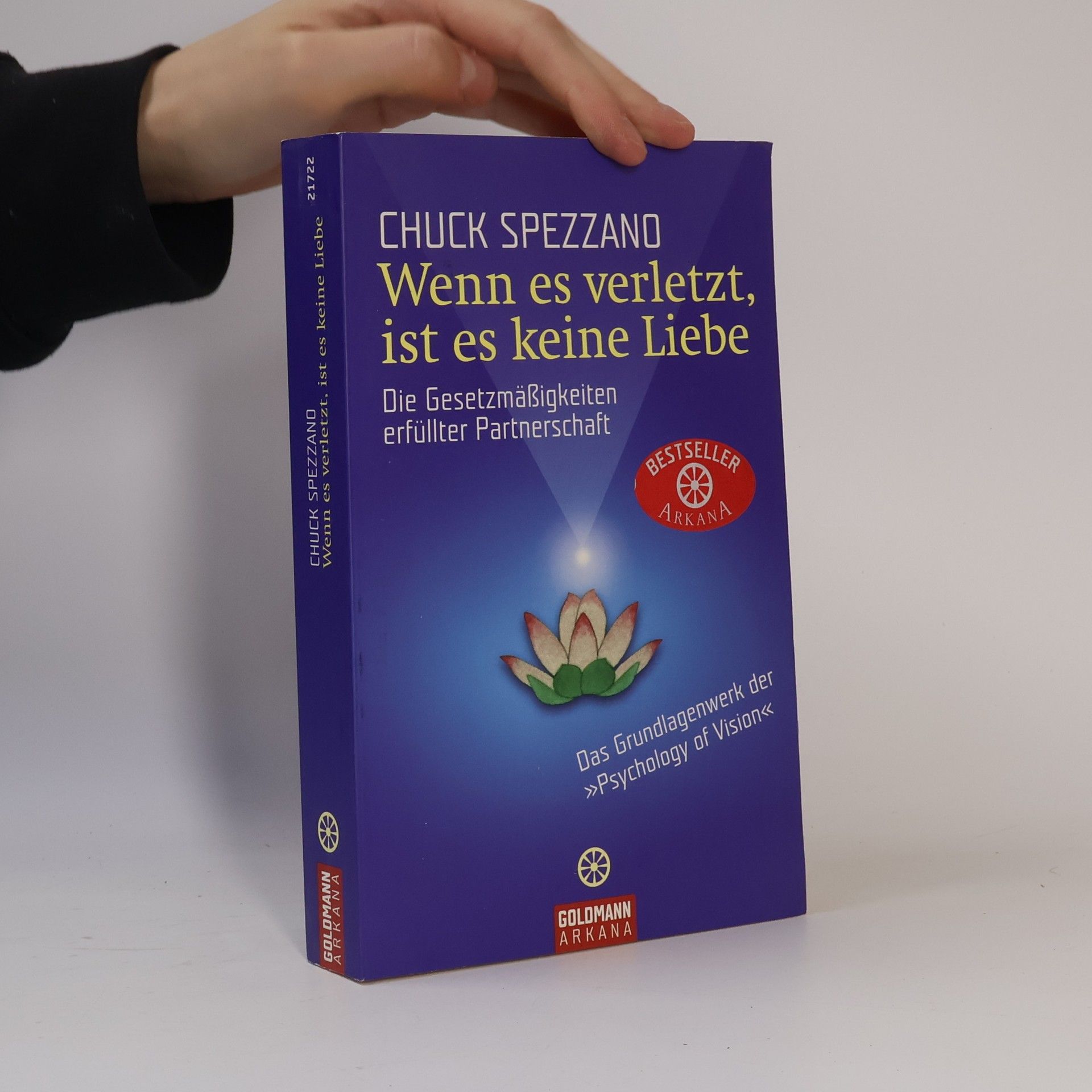 Chuck Spezzano Wenn es verletzt, ist es keine Liebe: Die Gesetzmäßigkeiten erfüllter Partnerschaft