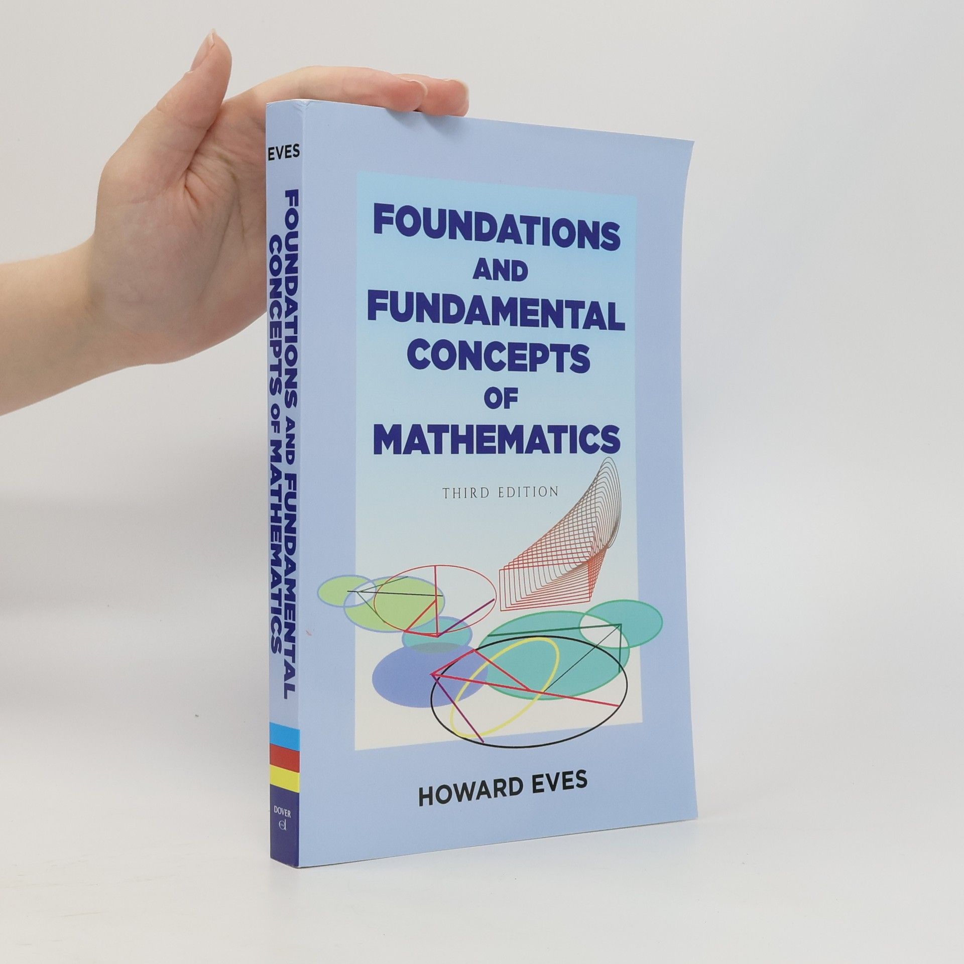 Howard Whitley Eves Foundations and Fundamental Concepts of Mathematics