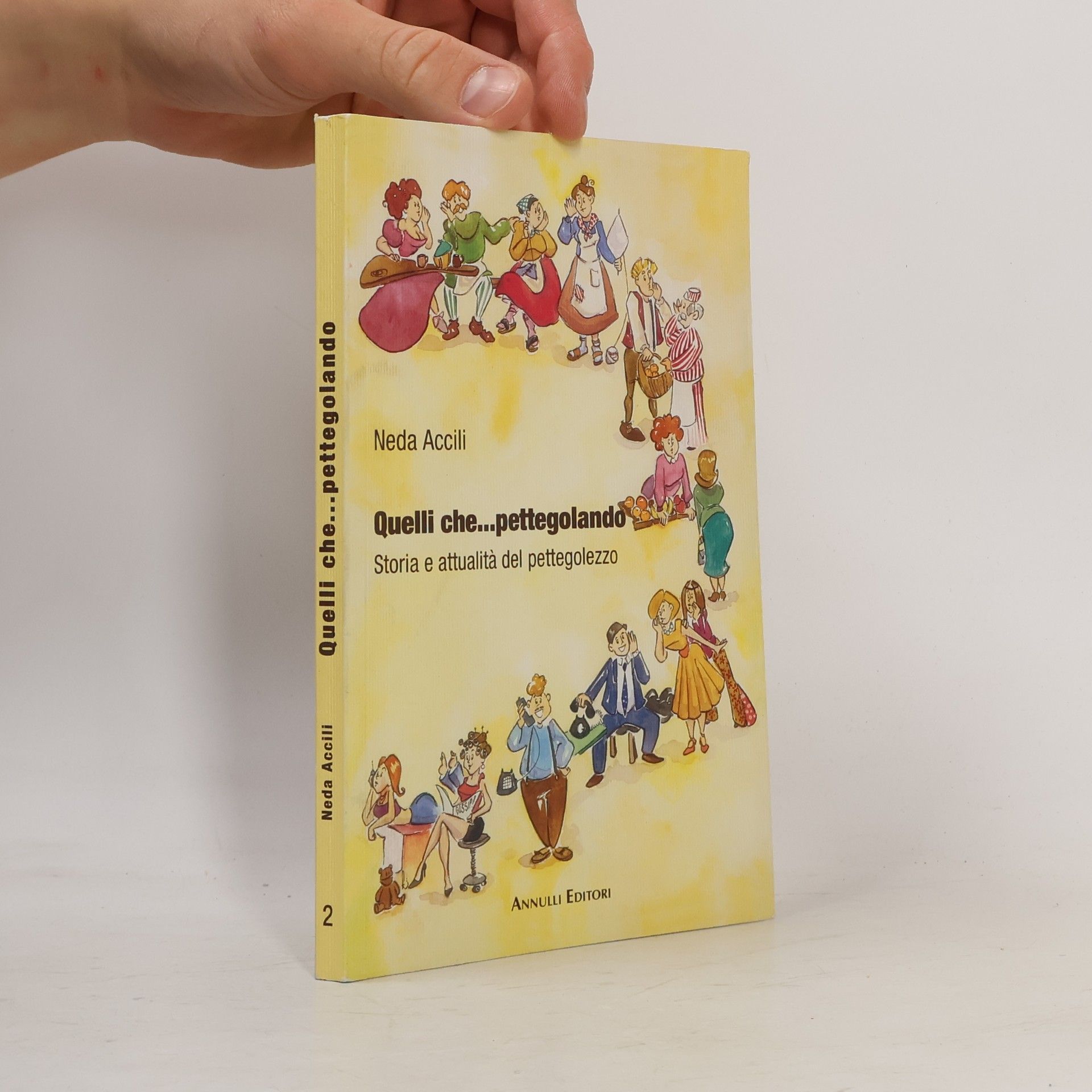 Neda Accili Quelli che... pettegolando. Storia e attualità del pettegolezzo