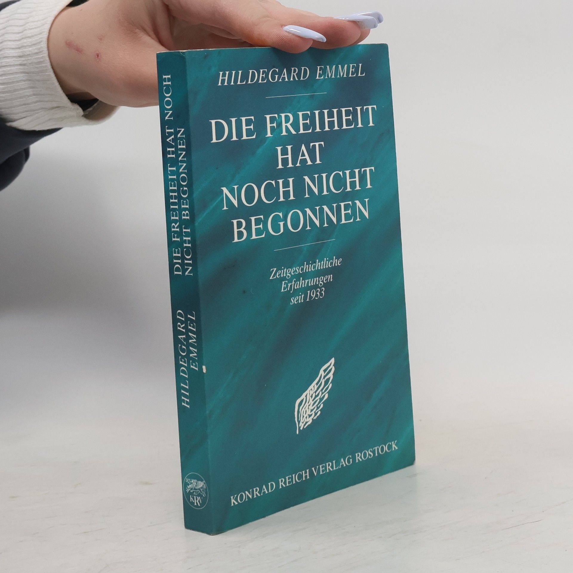 Hildegard Emmel Die Freiheit hat noch nicht begonnen