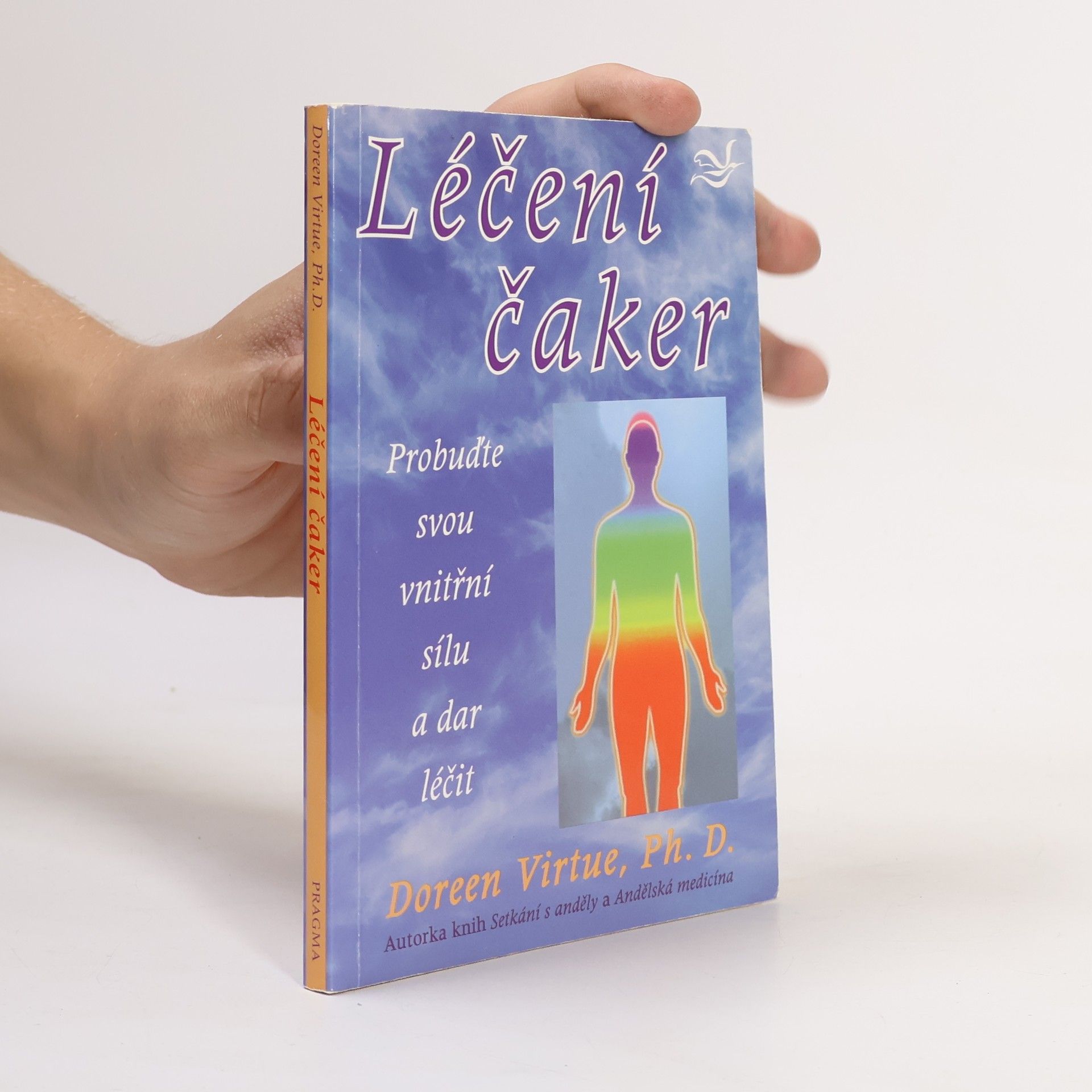 Doreen Virtue Léčení čaker : probuďte svou vnitřní sílu a dar léčit