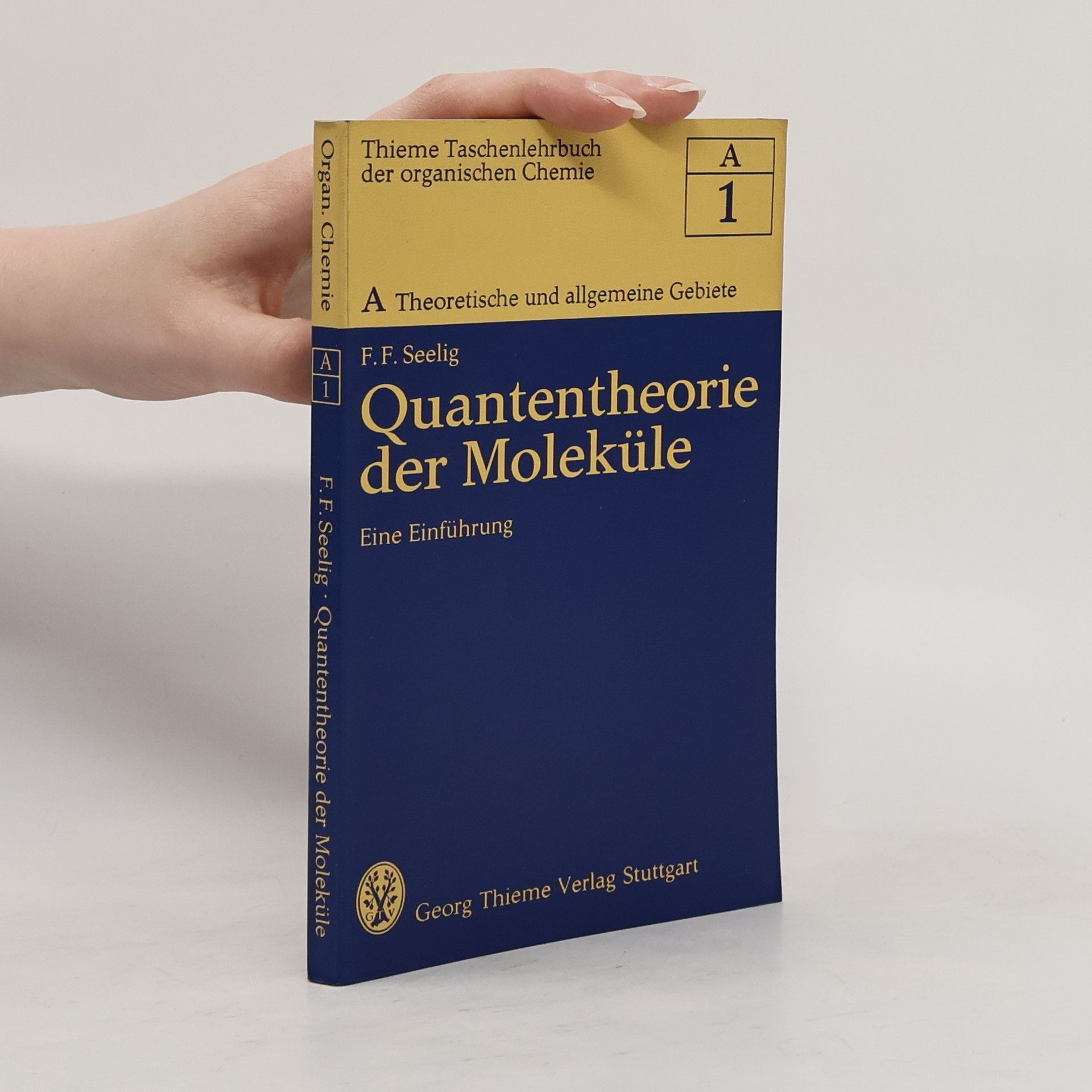 Friedrich Franz Seelig Thieme Taschenlehrbuch der Organischen Chemie - A 1: Quantentheorie der Moleküle