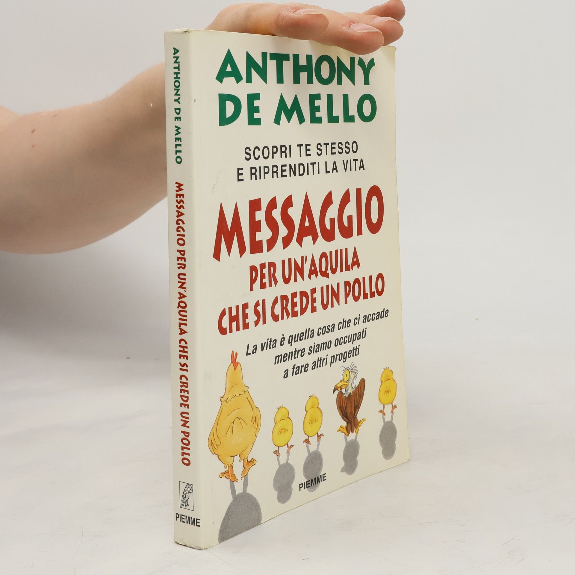 Anthony De Mello Messaggio per un'aquila che si crede un pollo : la lezione spirituale della consapevolezza