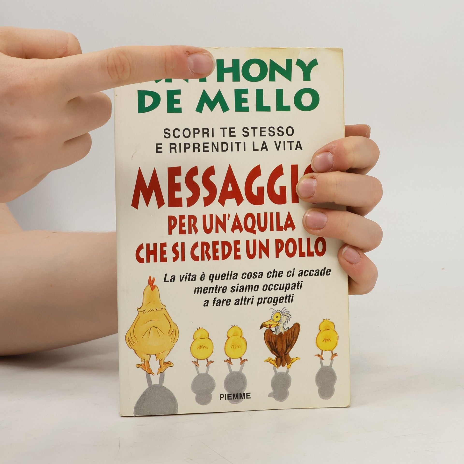 Anthony De Mello Messaggio per un'aquila che si crede un pollo : la lezione spirituale della consapevolezza