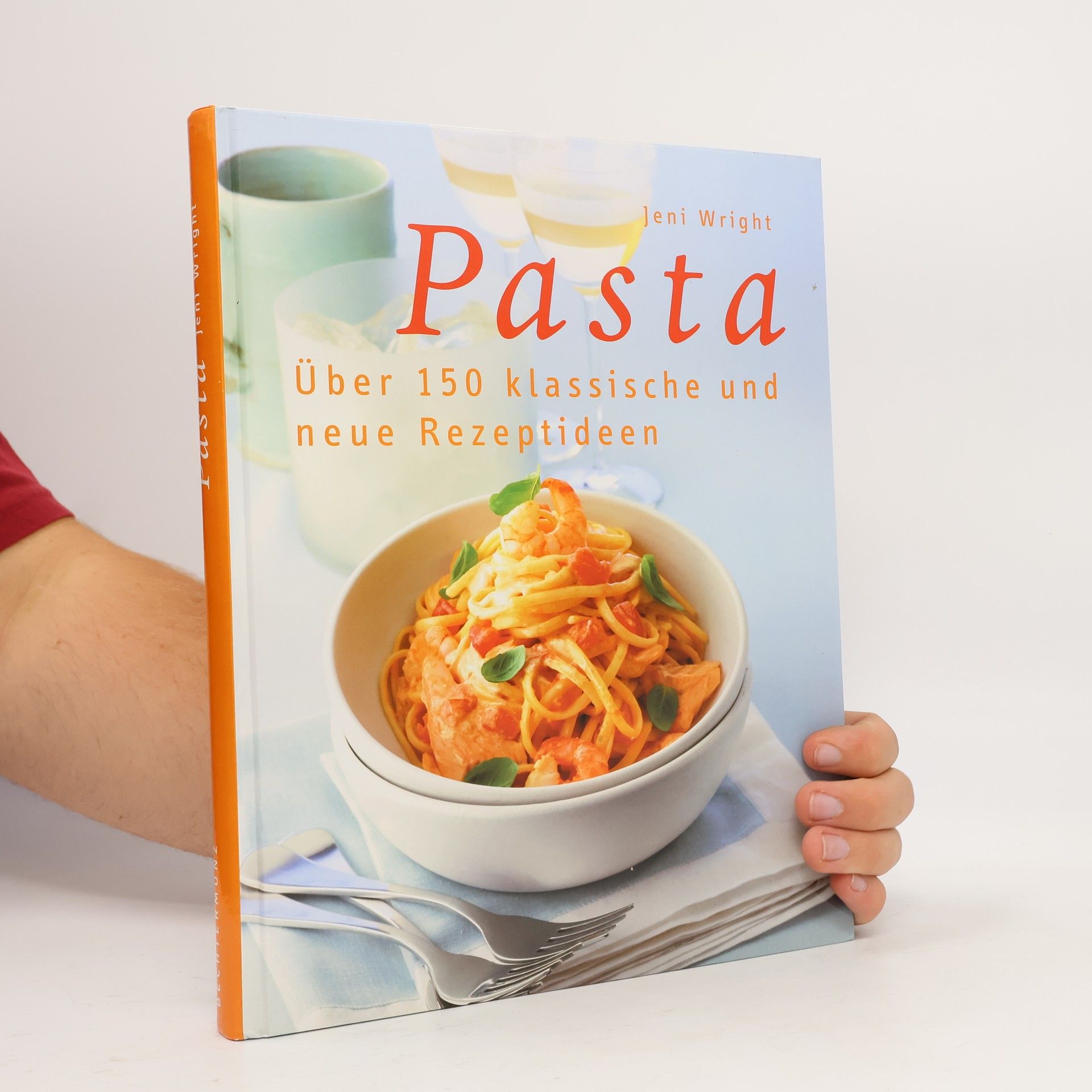 Jeni Wright Pasta. Über 150 klassische und neue Rezeptideen