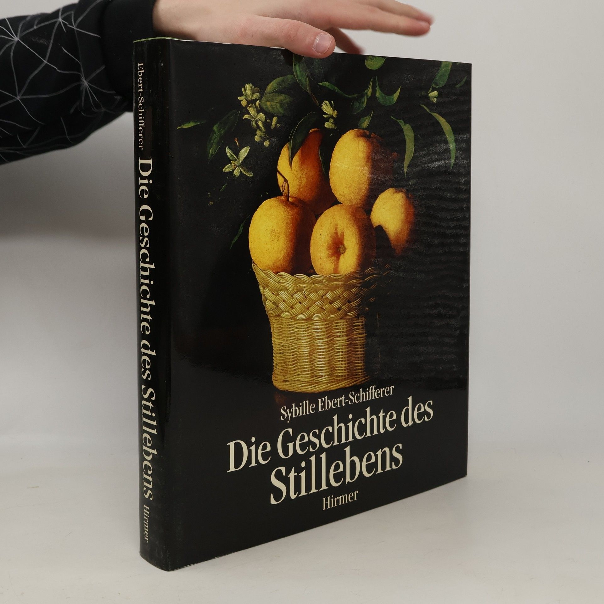 Sybille Ebert-Schifferer Die Geschichte des Stillebens