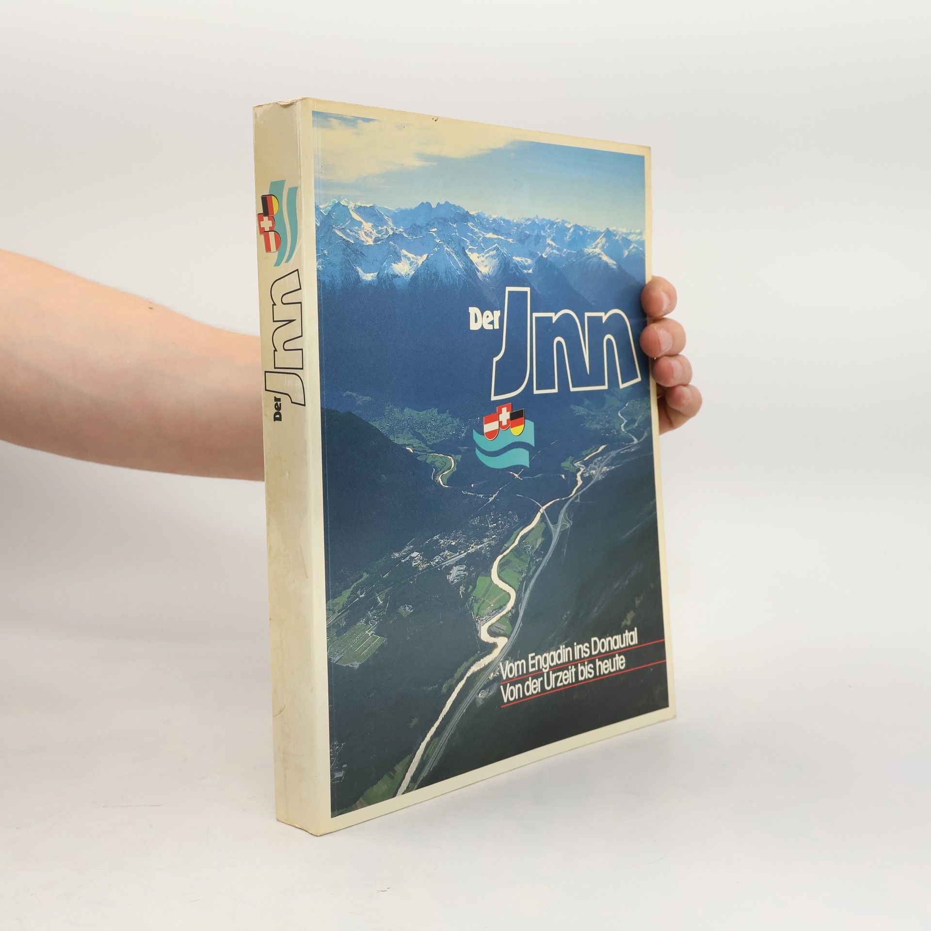 Hans Heyn Der Inn. Vom Engadin ins Donautal. Von der Urzeit bis heute.
