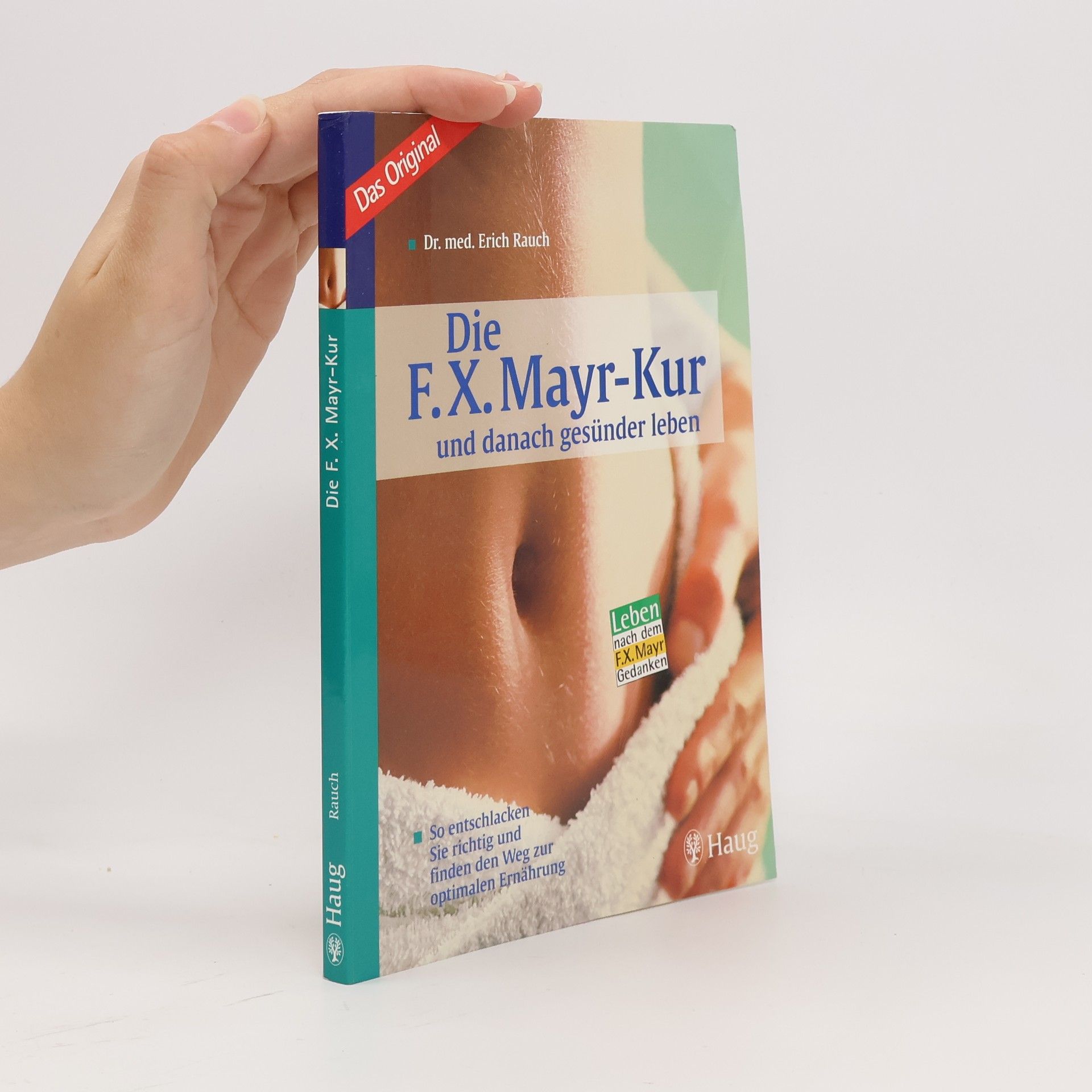 Erich Rauch Die F.-X.-Mayr-Kur und danach gesünder leben