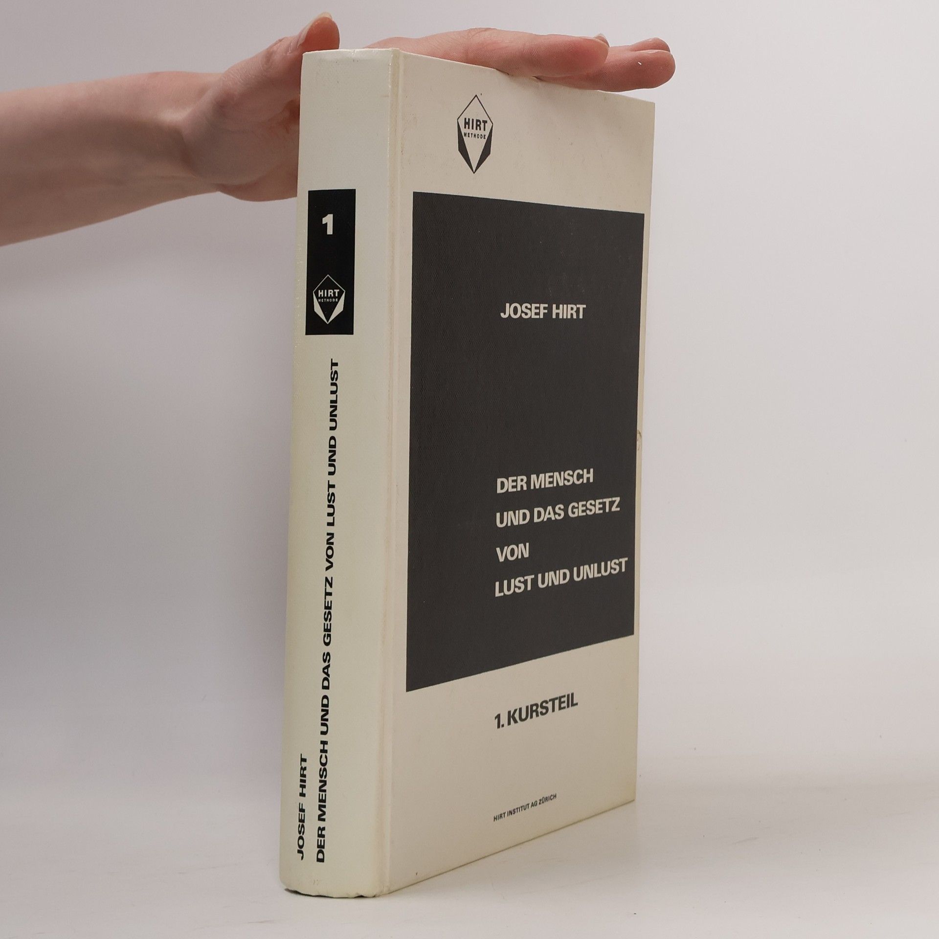 Josef Hirt Das Ich und das Gesetz von Lust und Unlust - 1. Kursteil