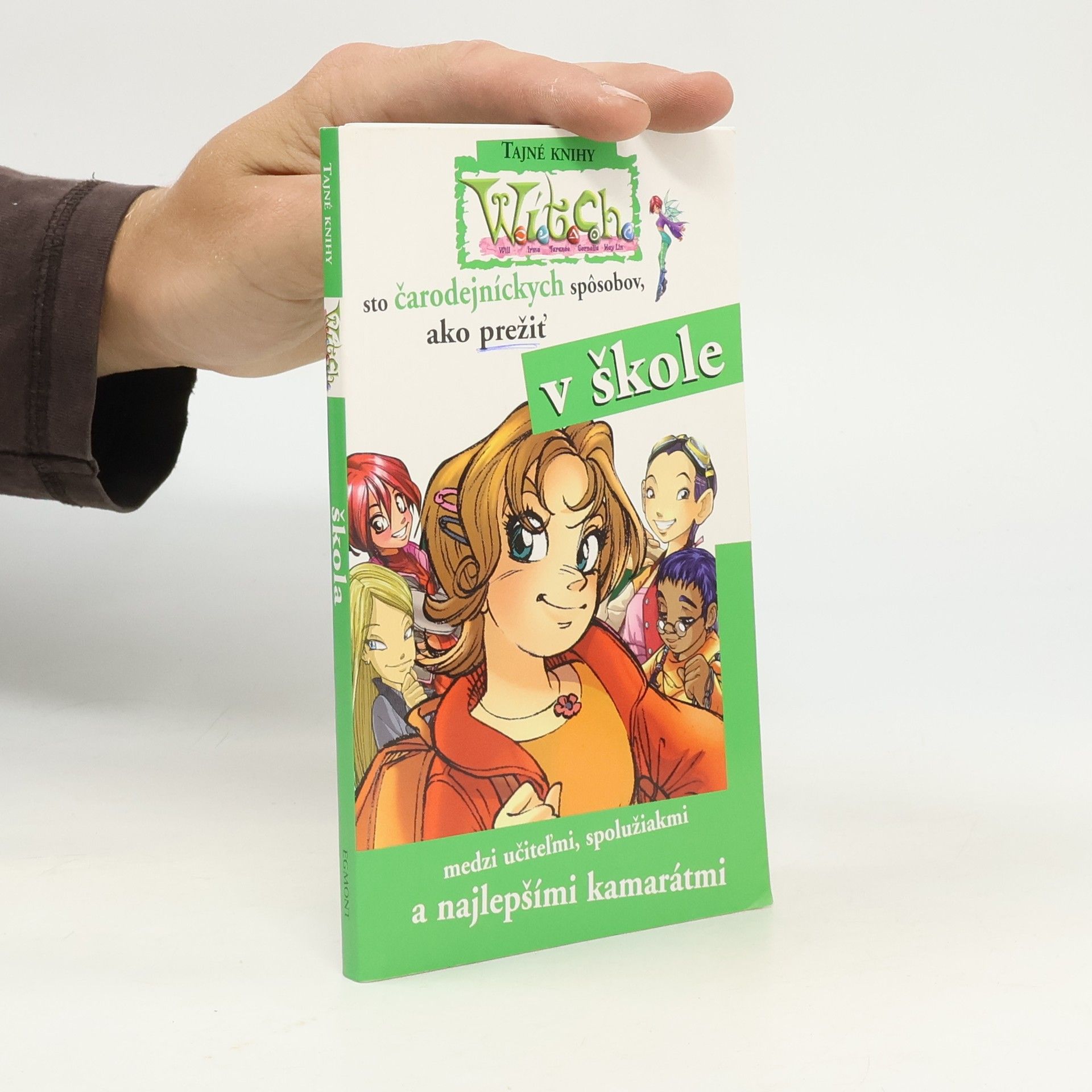 Various authors W.I.T.C.H. - Sto čarodejných spôsobov, ako prežiť v škole...