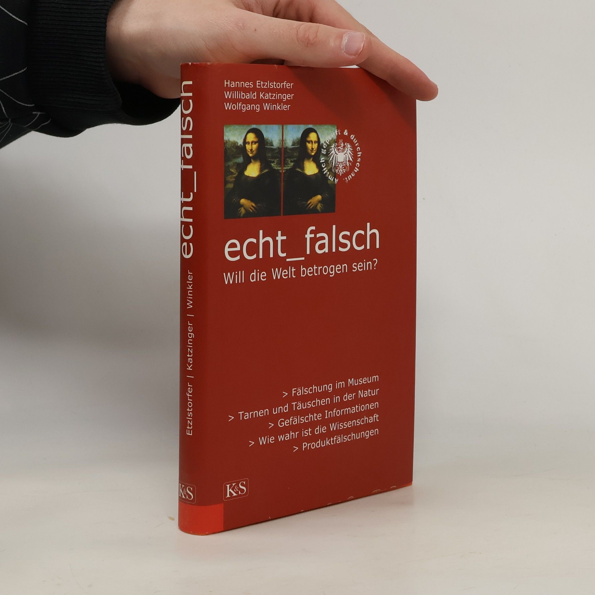 Hannes Etzlstorfer Echt - Falsch. Will die Welt betrogen sein?