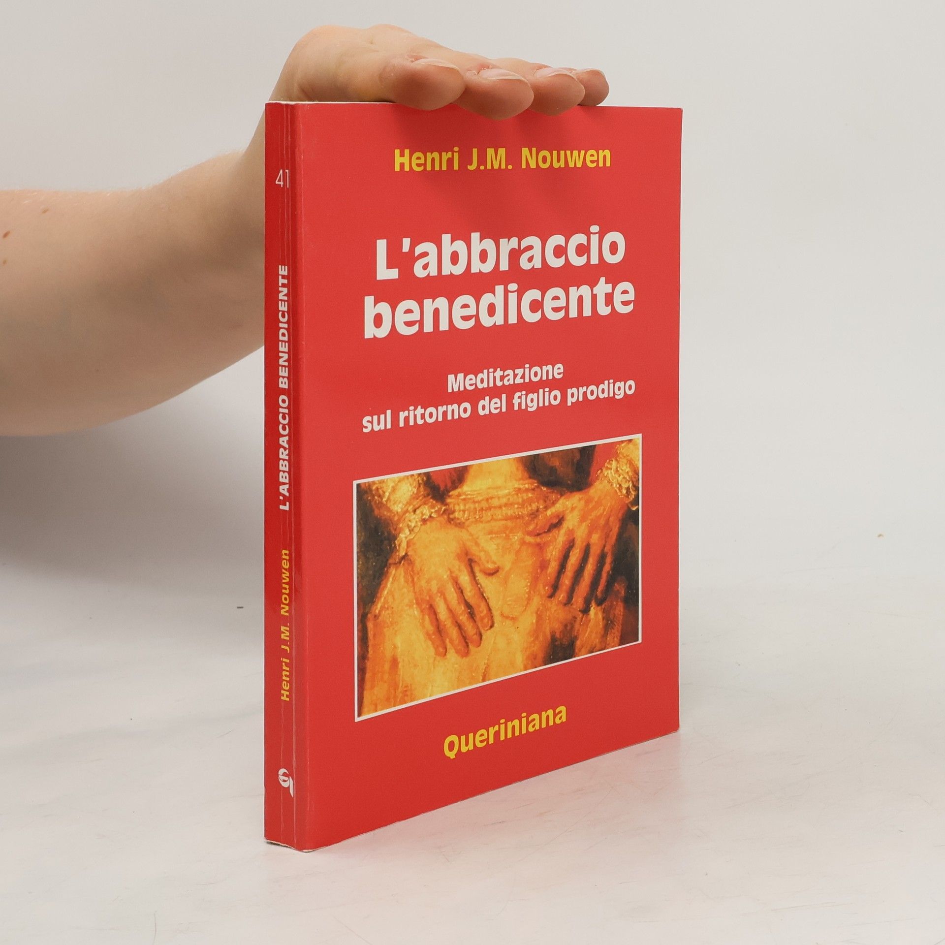 Henri J. M. Nouwen L'abbraccio benedicente. Meditazione sul ritorno del figlio prodigo