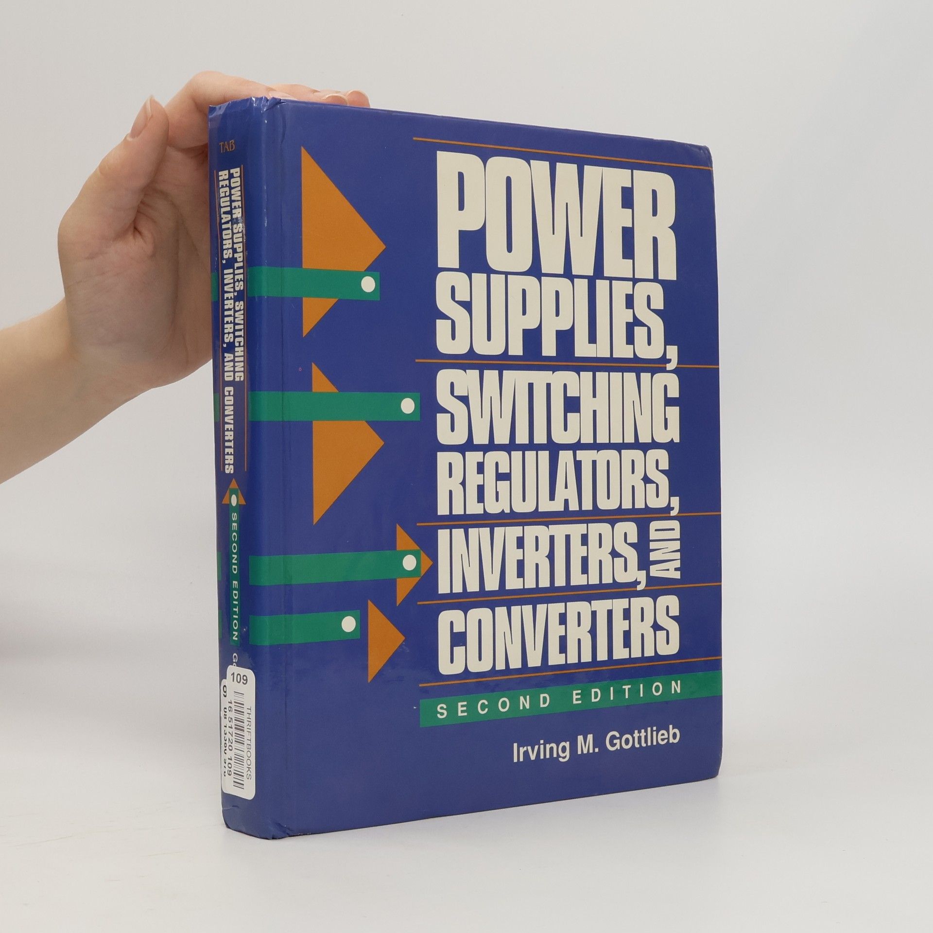 Irving M. Gottlieb Power Supplies, Switching Regulators, Inverters, and Converters