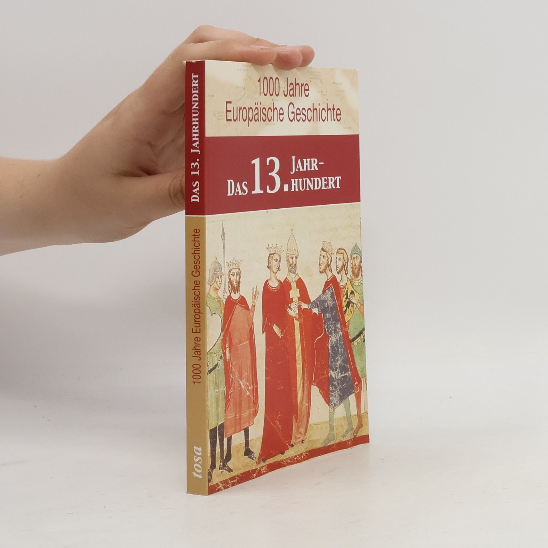 Ulrike Rathjen 1000 Jahre Europäische Geschichte: Das 13. Jahrhundert