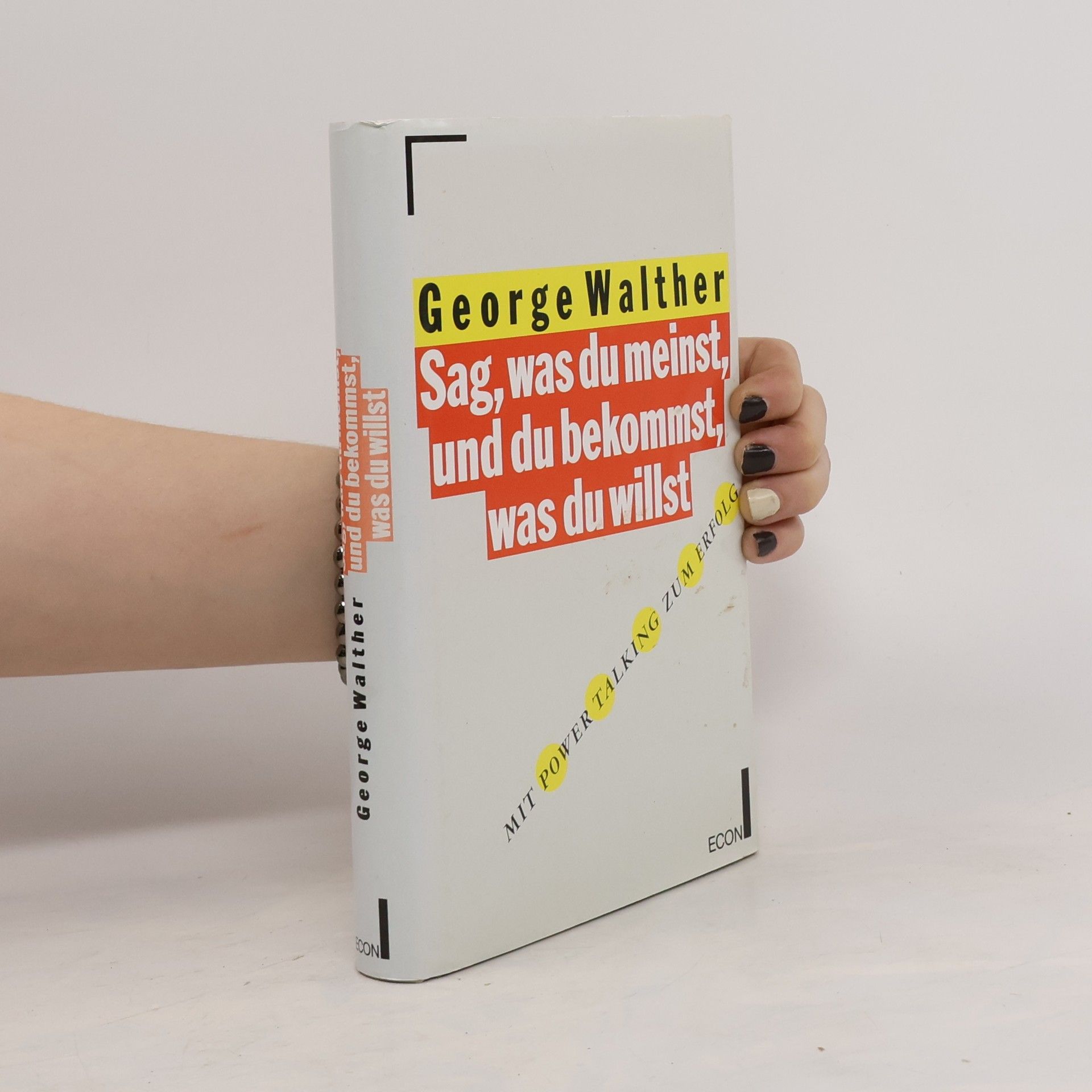 George Walther Sag, was du meinst, und du bekommst, was du willst