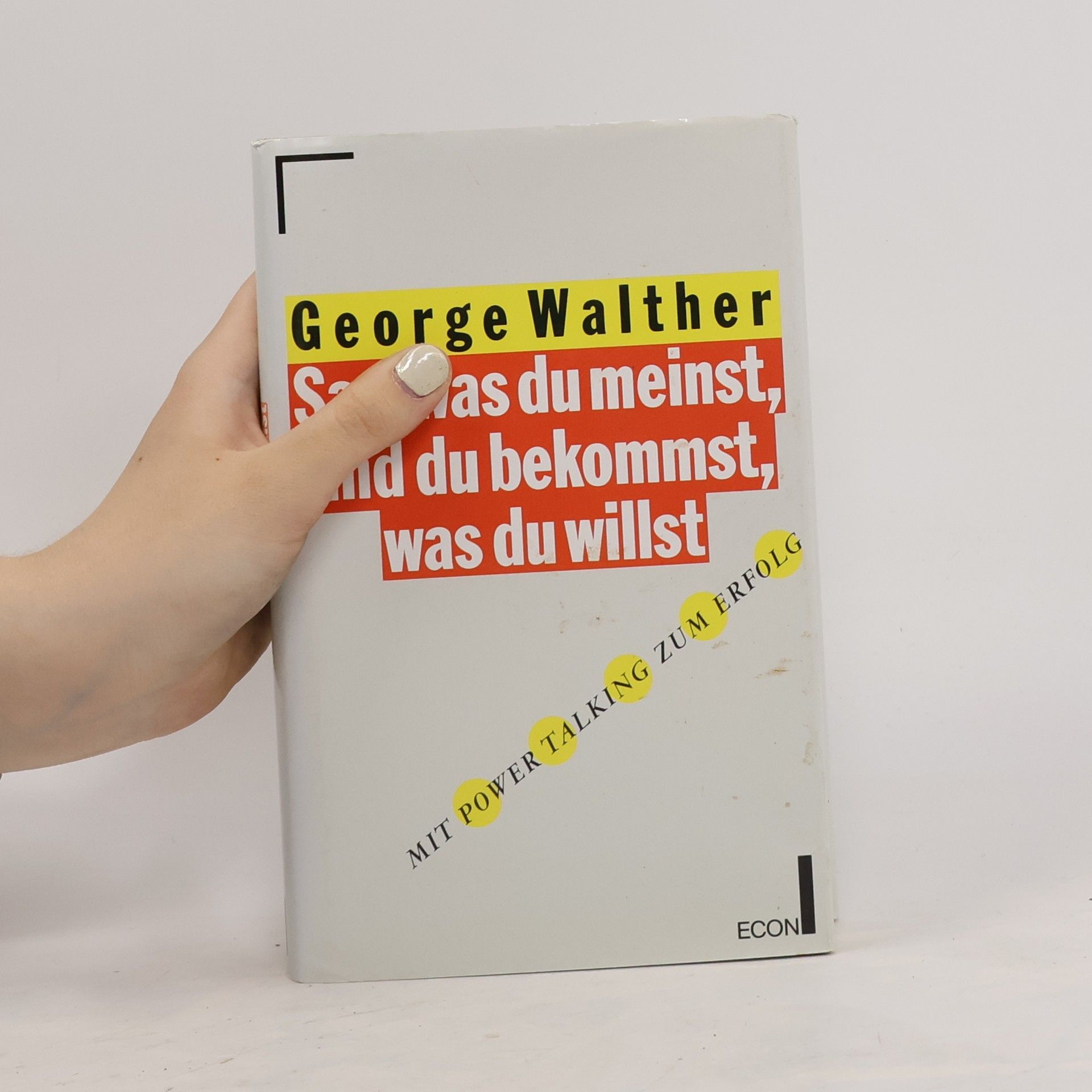 George Walther Sag, was du meinst, und du bekommst, was du willst