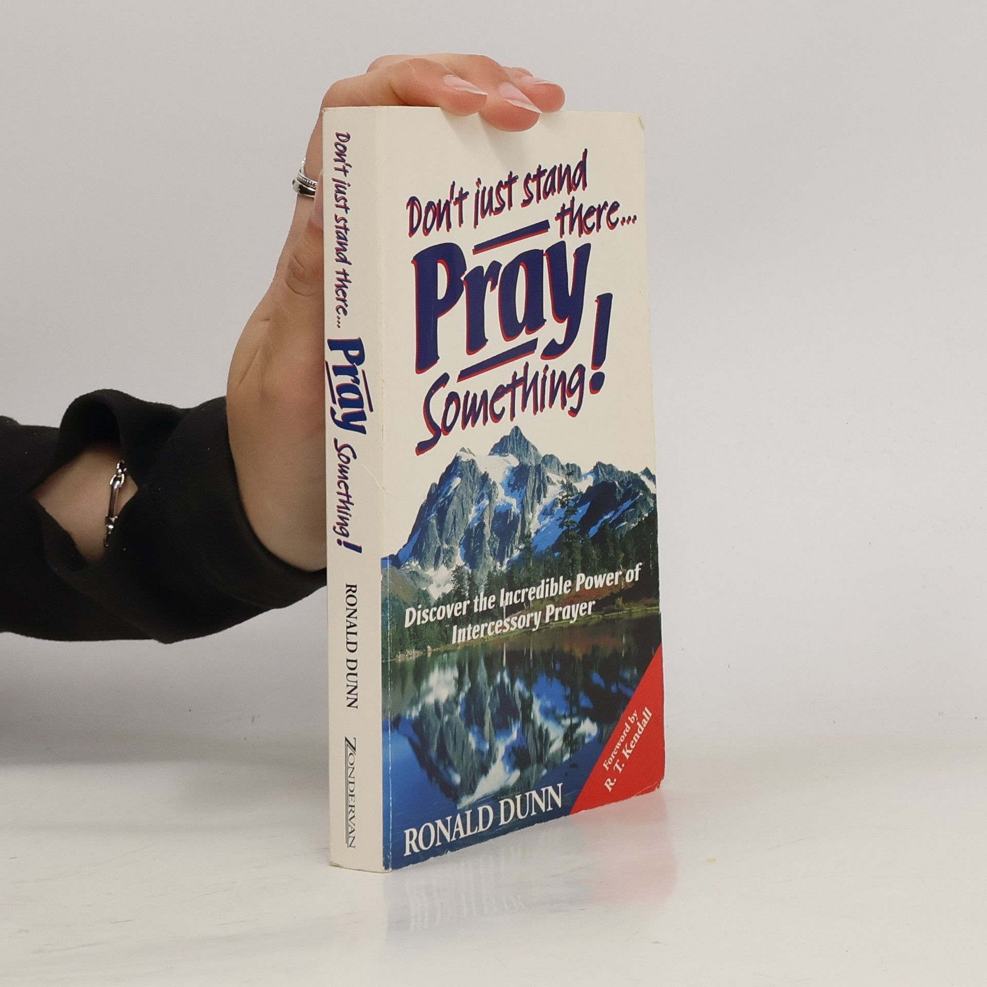 R. T. Kendall Don't Just Stand There, Pray Something