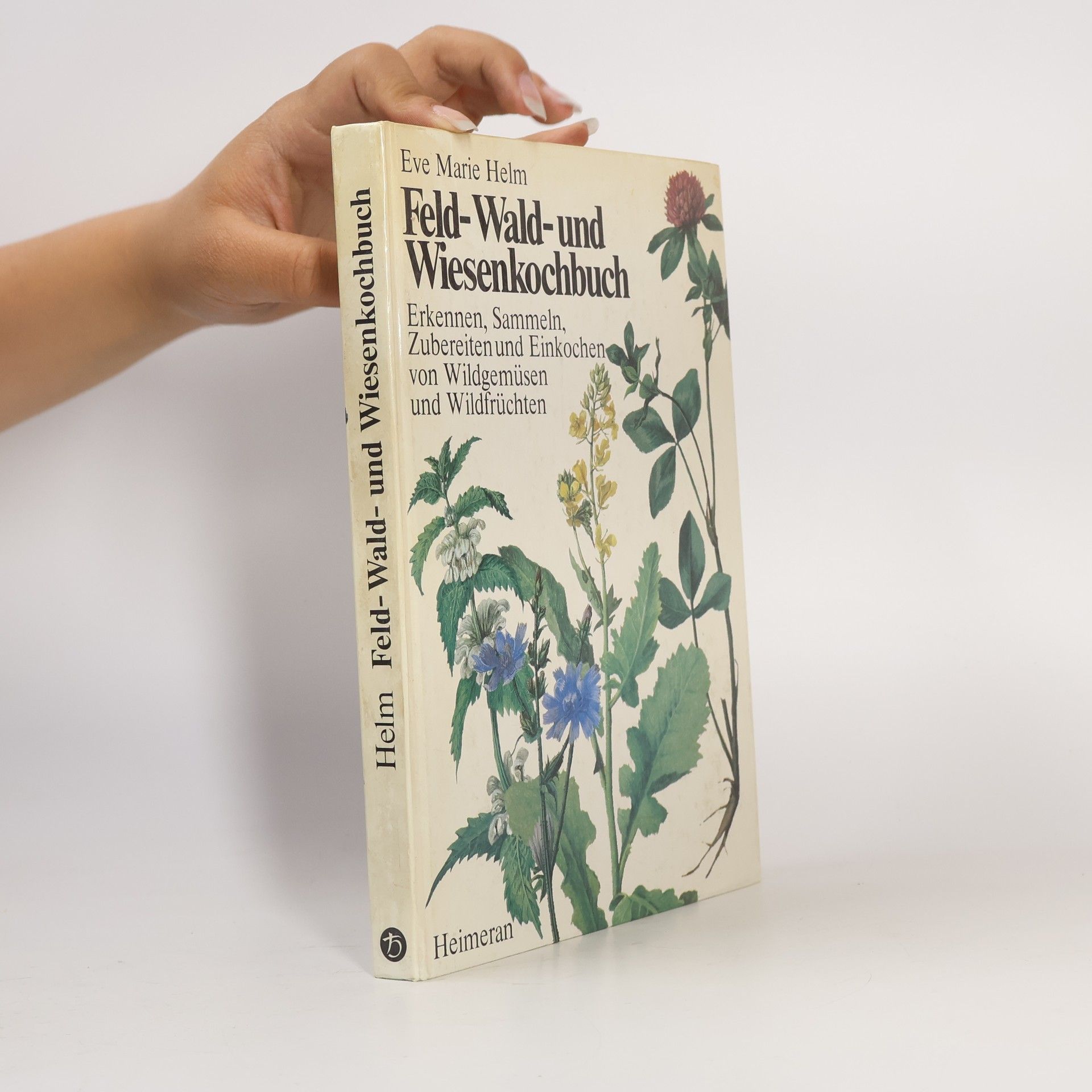 Eve Marie Helm Feld-, Wald- und Wiesenkochbuch