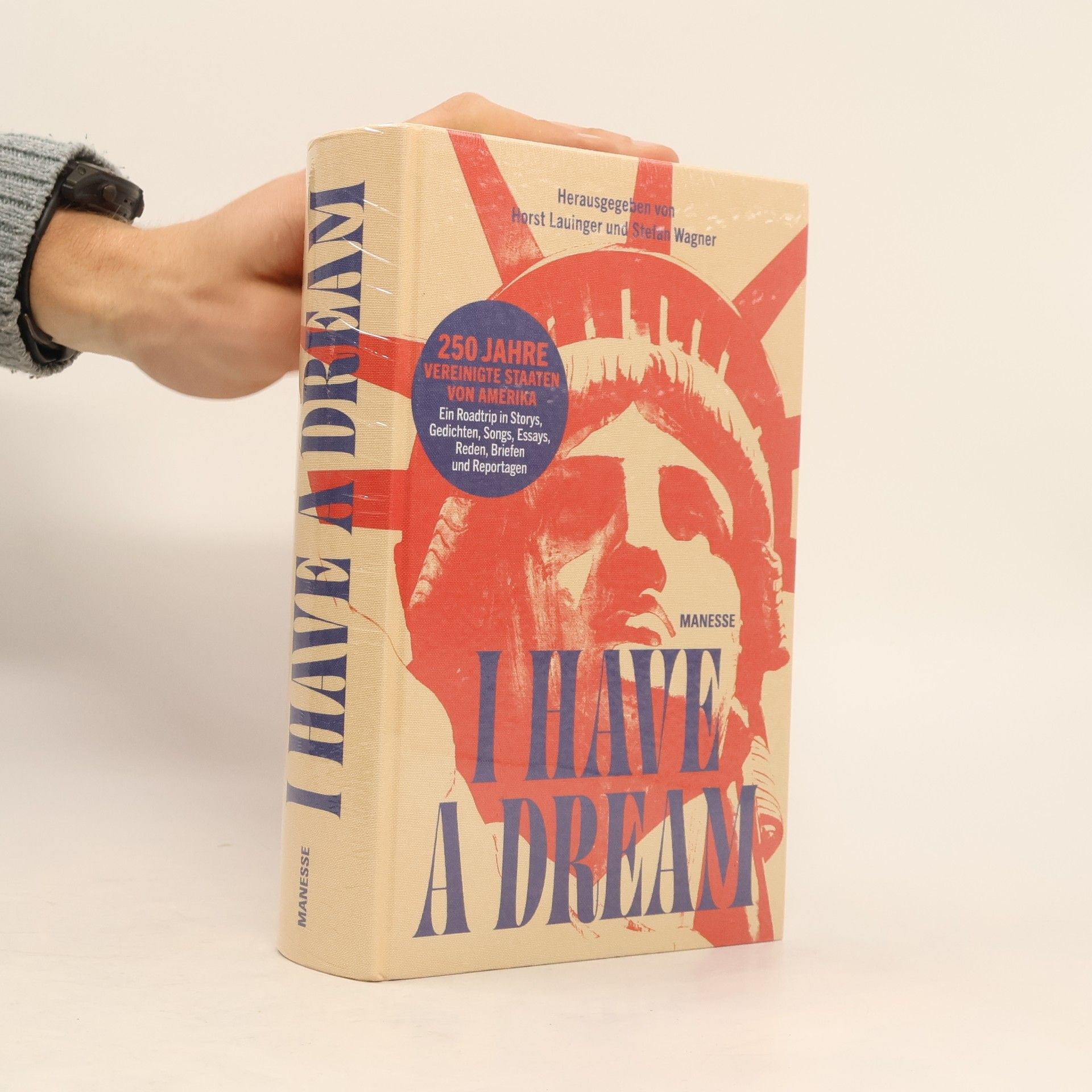 Horst Lauinger I Have a Dream: 250 Jahre Vereinigte Staaten von Amerika – Ein Roadtrip in Storys, Gedichten, Songs, Essays, Reden, Briefen und Reportagen