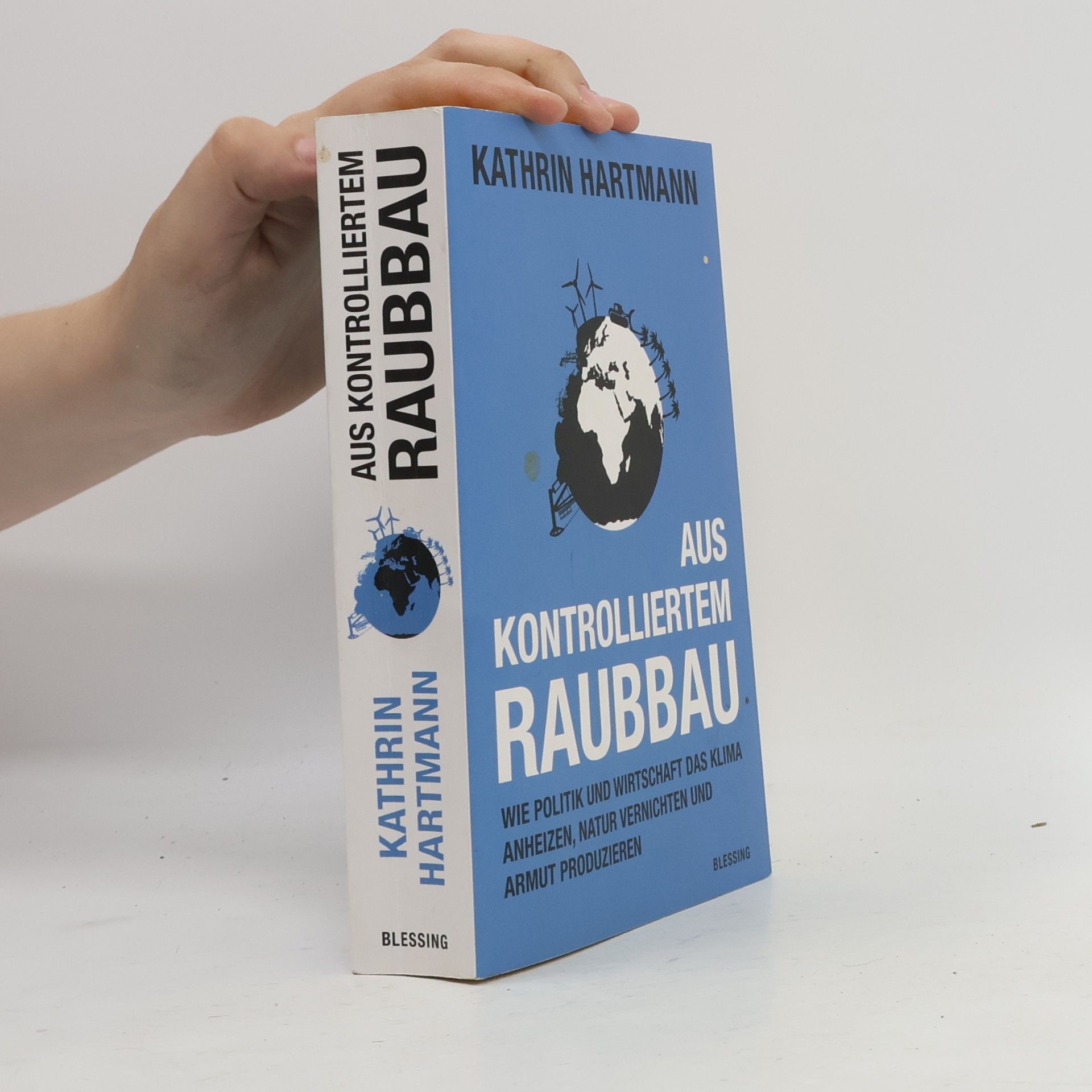 Kathrin Hartmann Aus kontrolliertem Raubbau