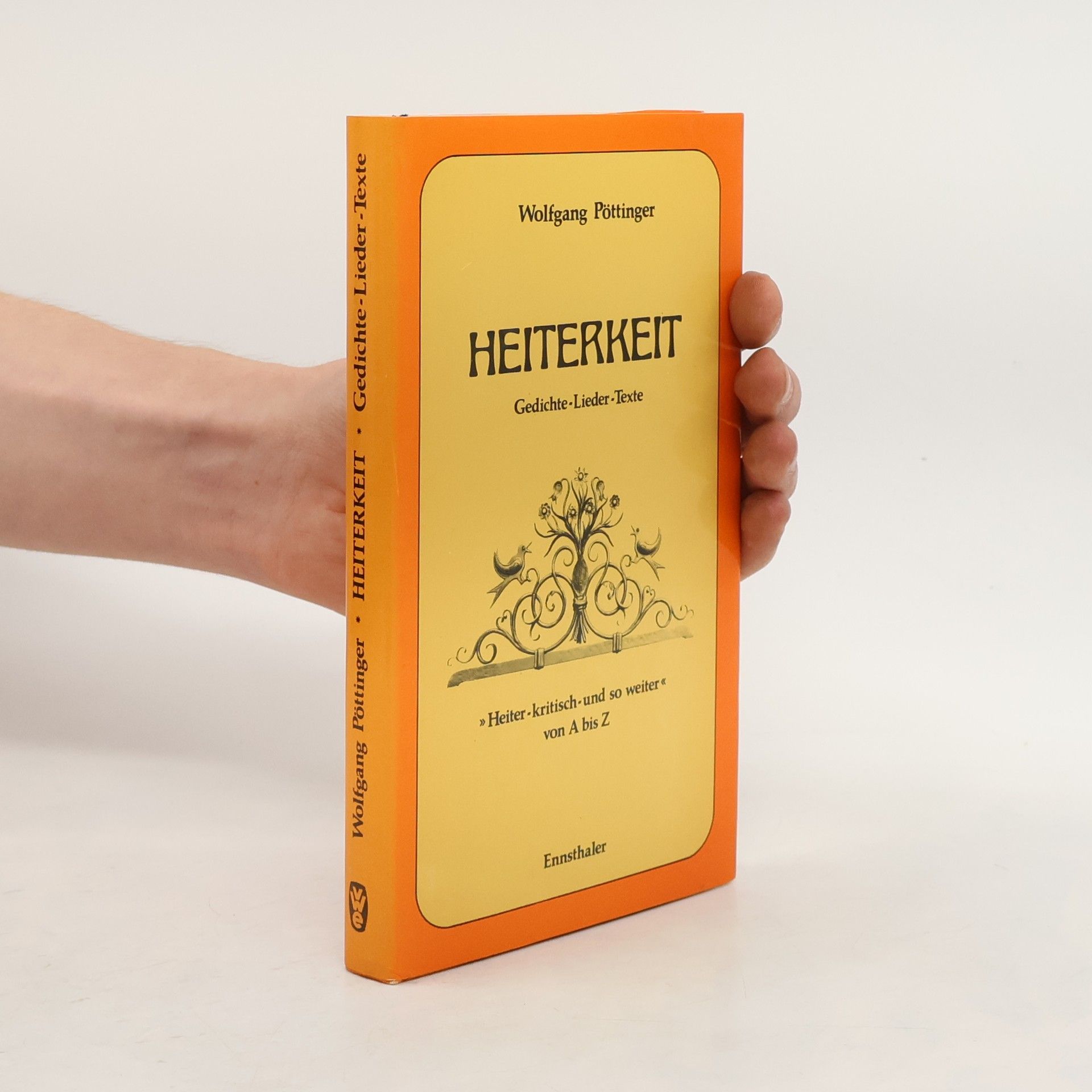 Wolfgang Pöttinger Heiterkeit. Gedichte, Lieder und Texte