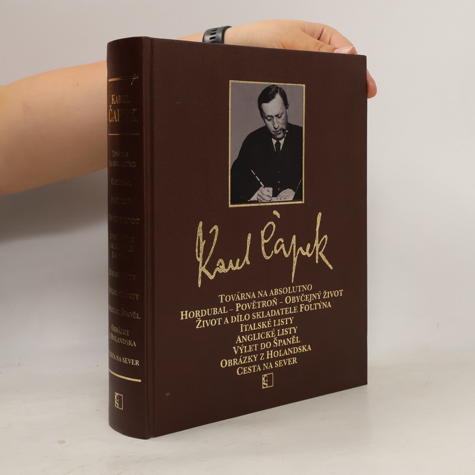 Karel Čapek Továrna na absolutno ; Hordubal ; Povětroň ; Obyčejný život ; Život a dílo skladatele Foltýna ; Italské listy ; Anglické listy ; Výlet do Španěl ; Obrázky z Holandska ; Cesta na sever