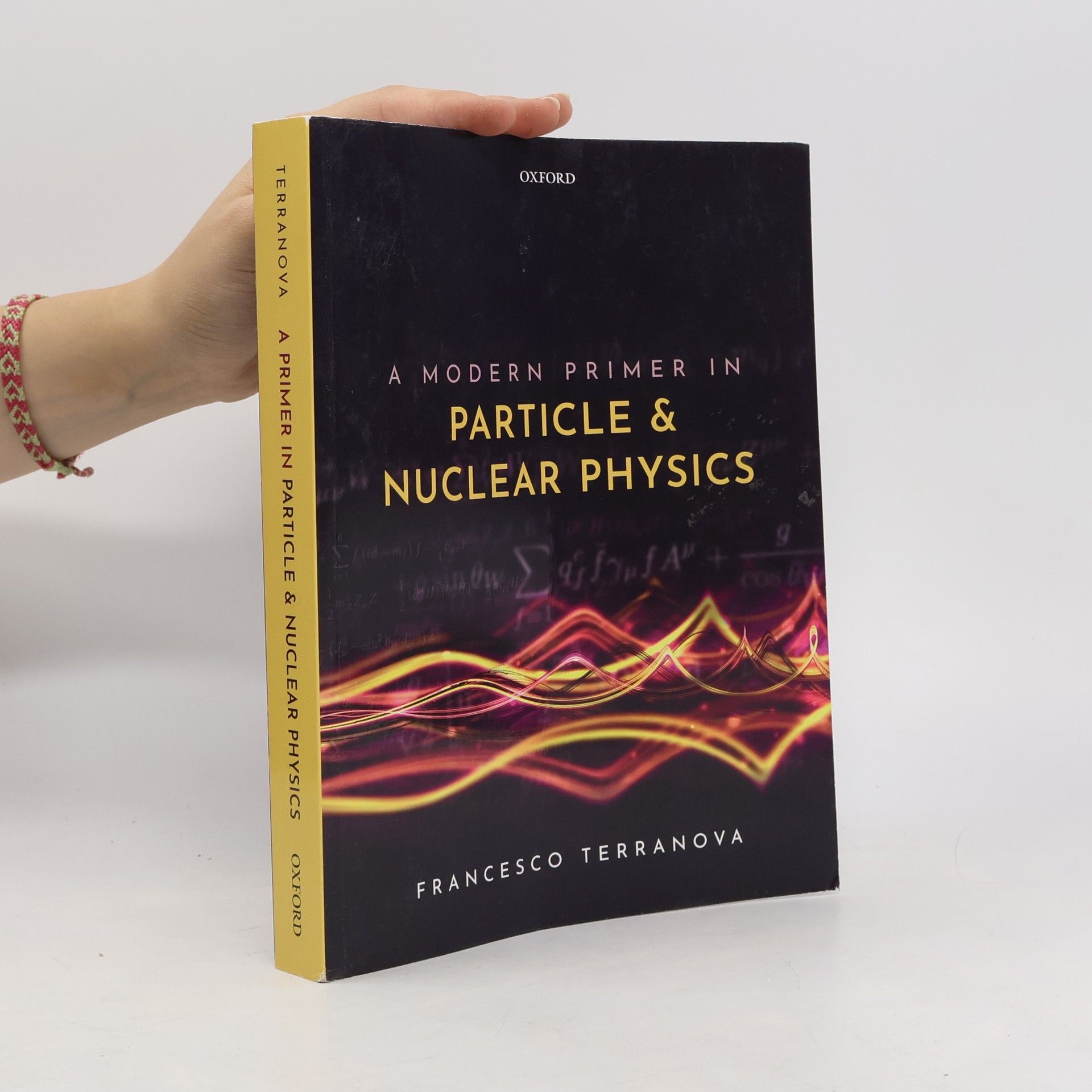 Francesco Terranova A Modern Primer in Particle and Nuclear Physics