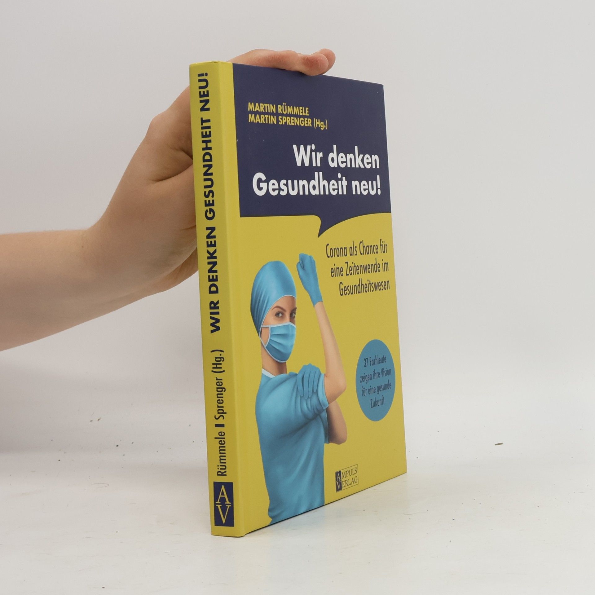 Martin Rümmele Wir denken Gesundheit neu!. Corona als Chance für eine Zeitenwende im Gesundheitswesen