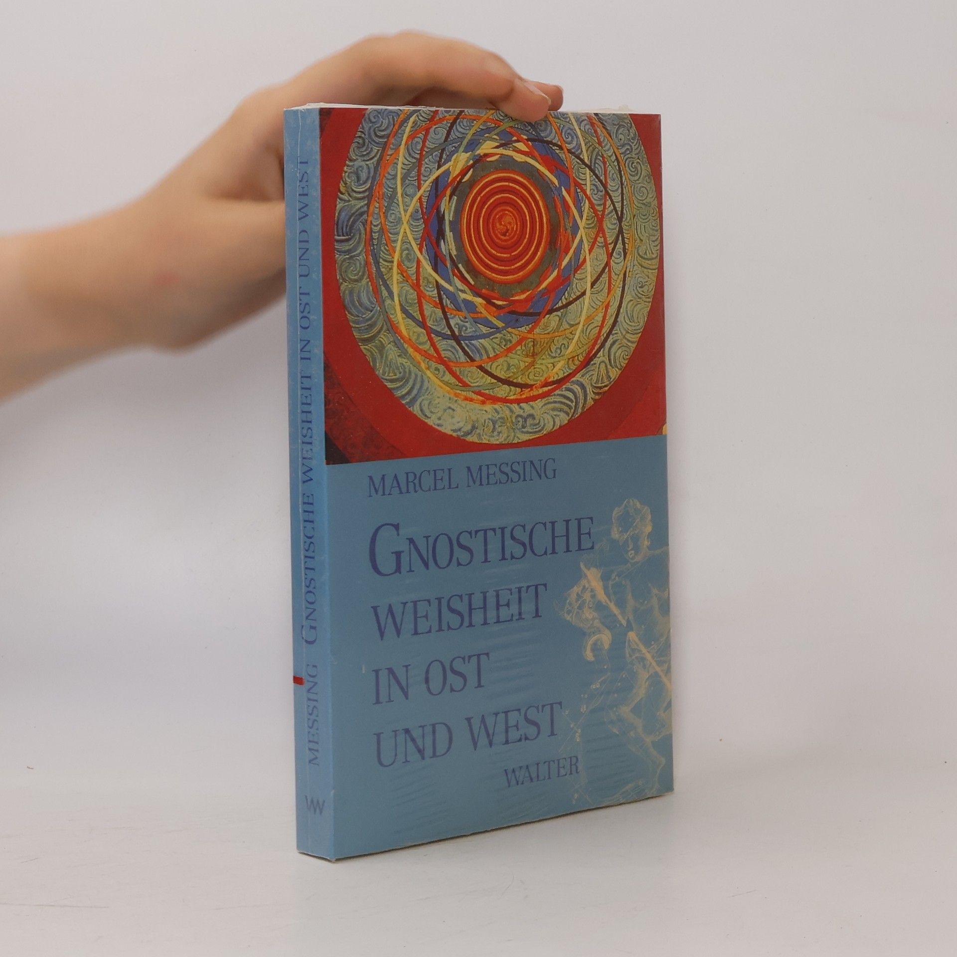 Marcel Messing Gnostische Weisheit in Ost und West