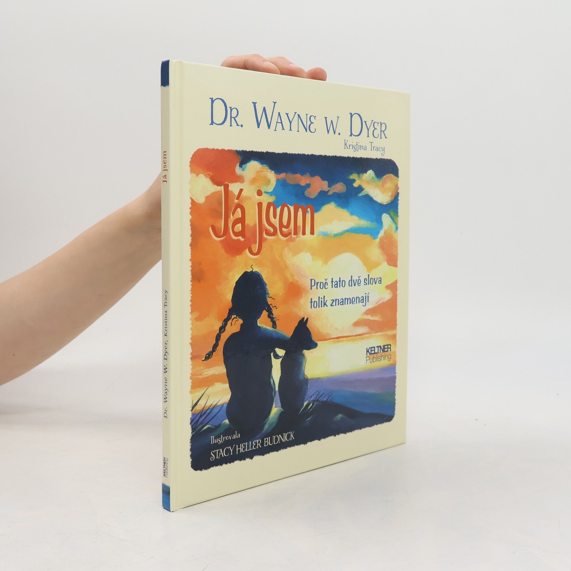 Wayne Dyer Já jsem: Proč tato dvě slova tolik znamenají