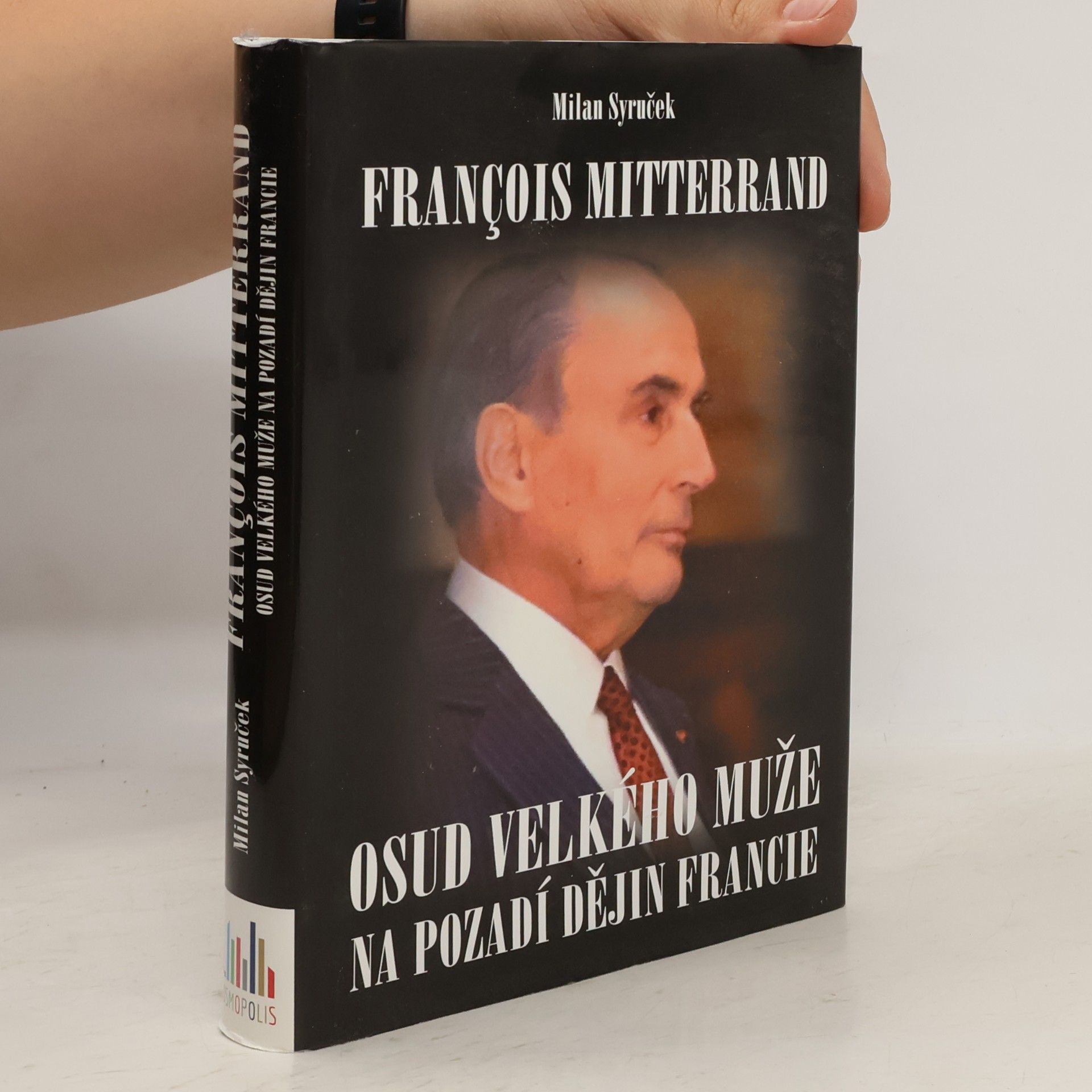 François Mitterrand. Osud velkého muže na pozadí dějin Francie