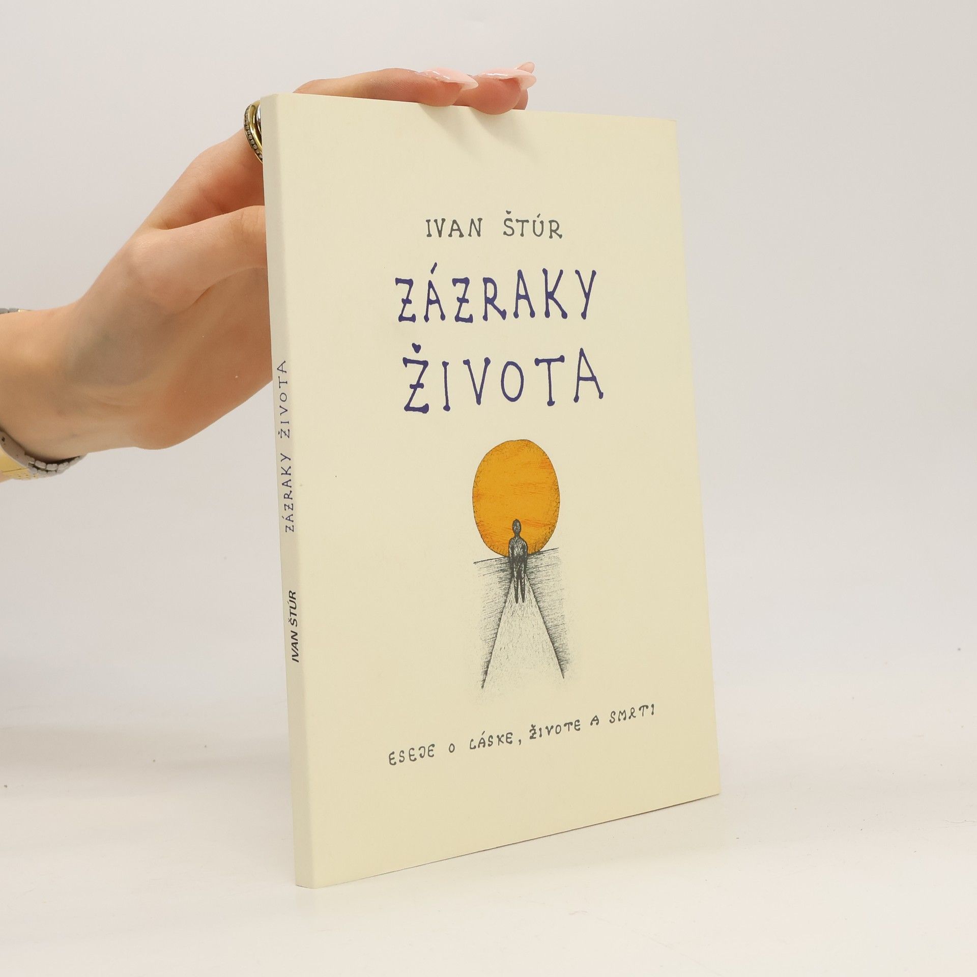 Ivan Štúr Zázraky života : eseje o láske, živote a smrti