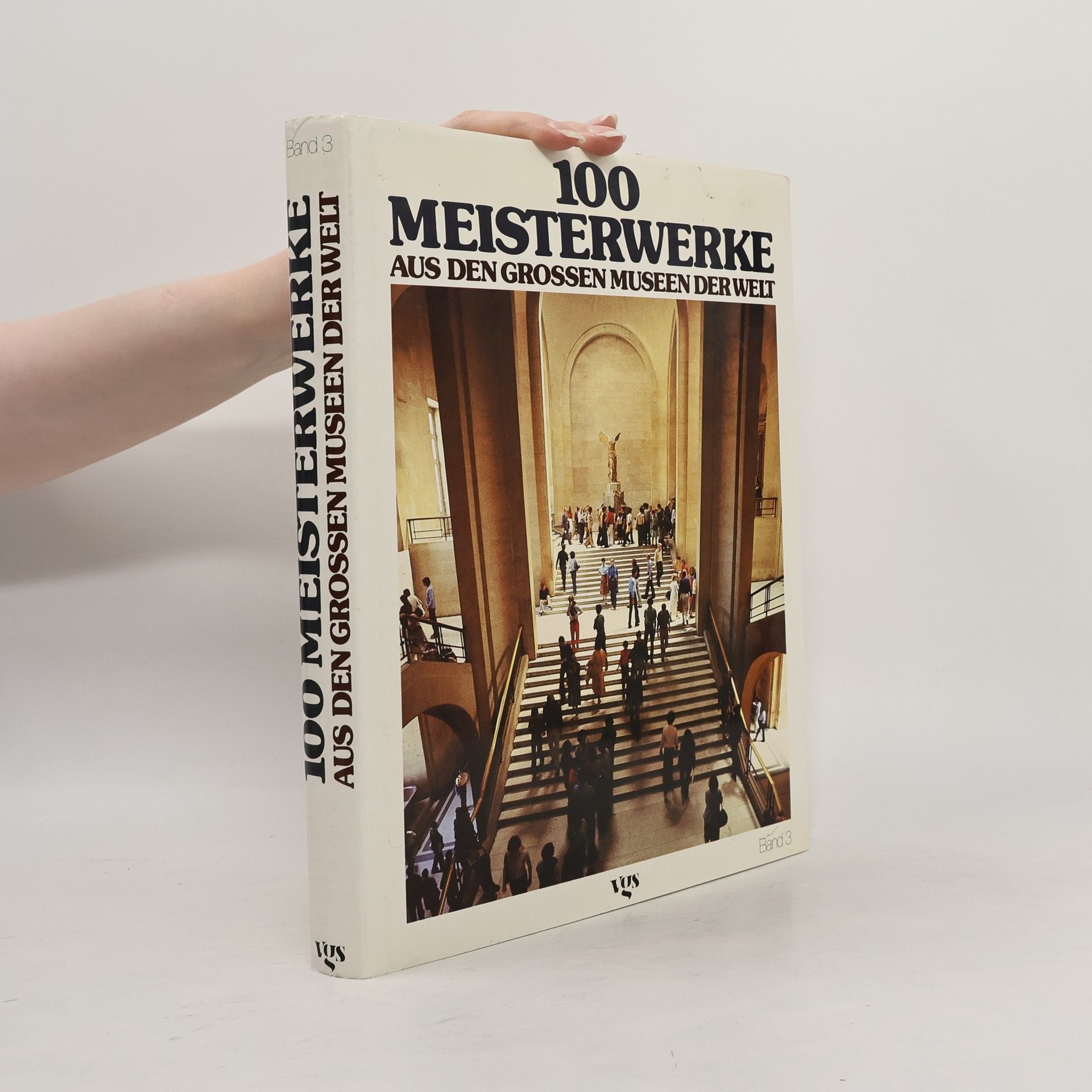 Autorenkollektiv 100 Meisterwerke aus den grossen Museen der Welt