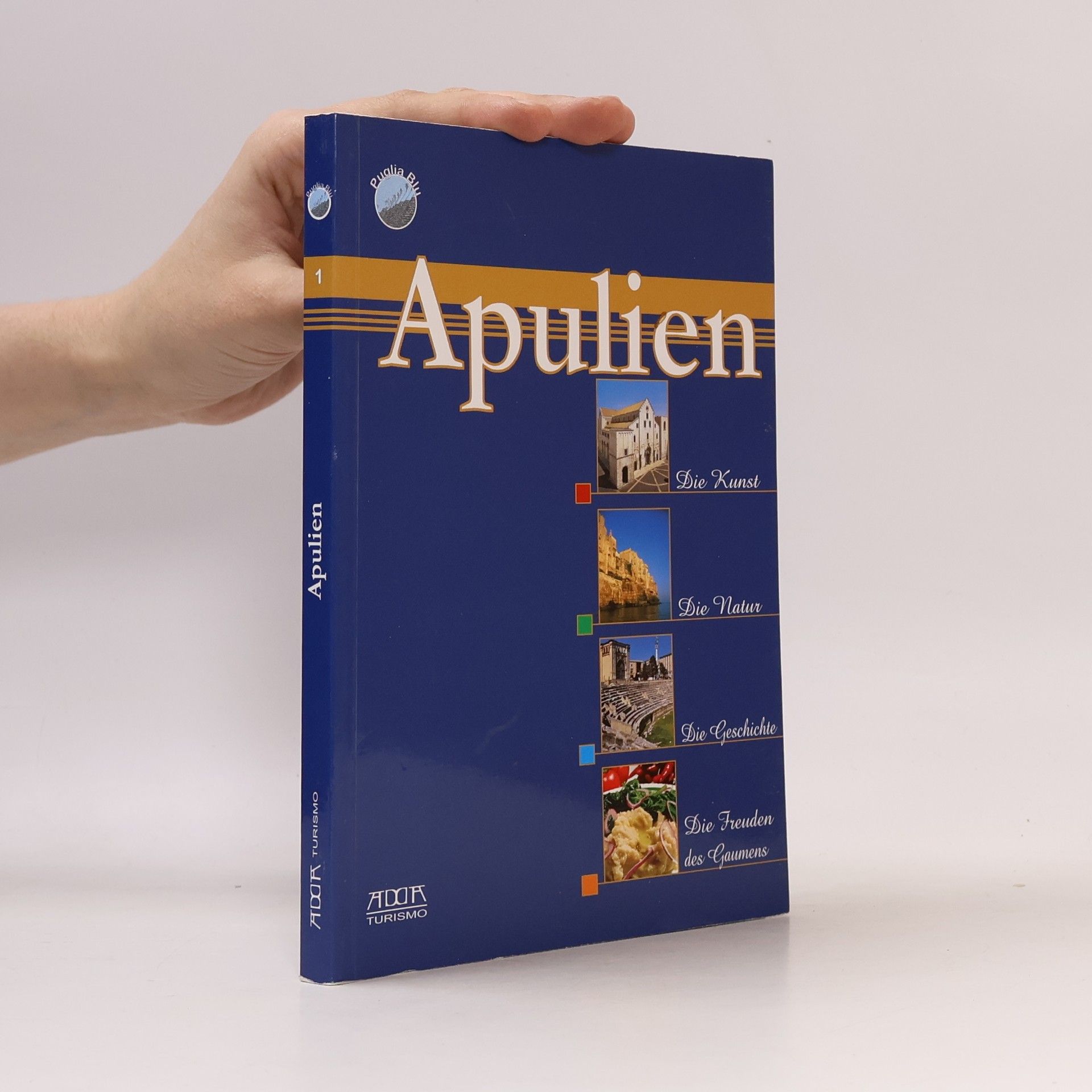 Apulien. Die Kunst, die Natur, die Geschichte, die Freuden des Gaumens