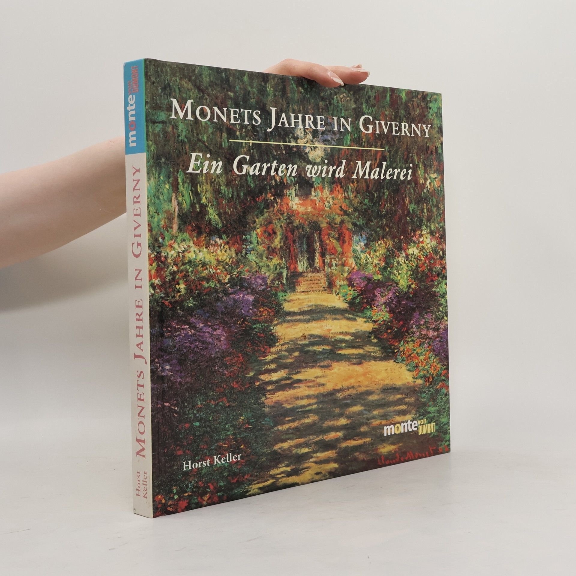 Horst Keller Monets Jahre in Giverny - ein Garten wird Malerei