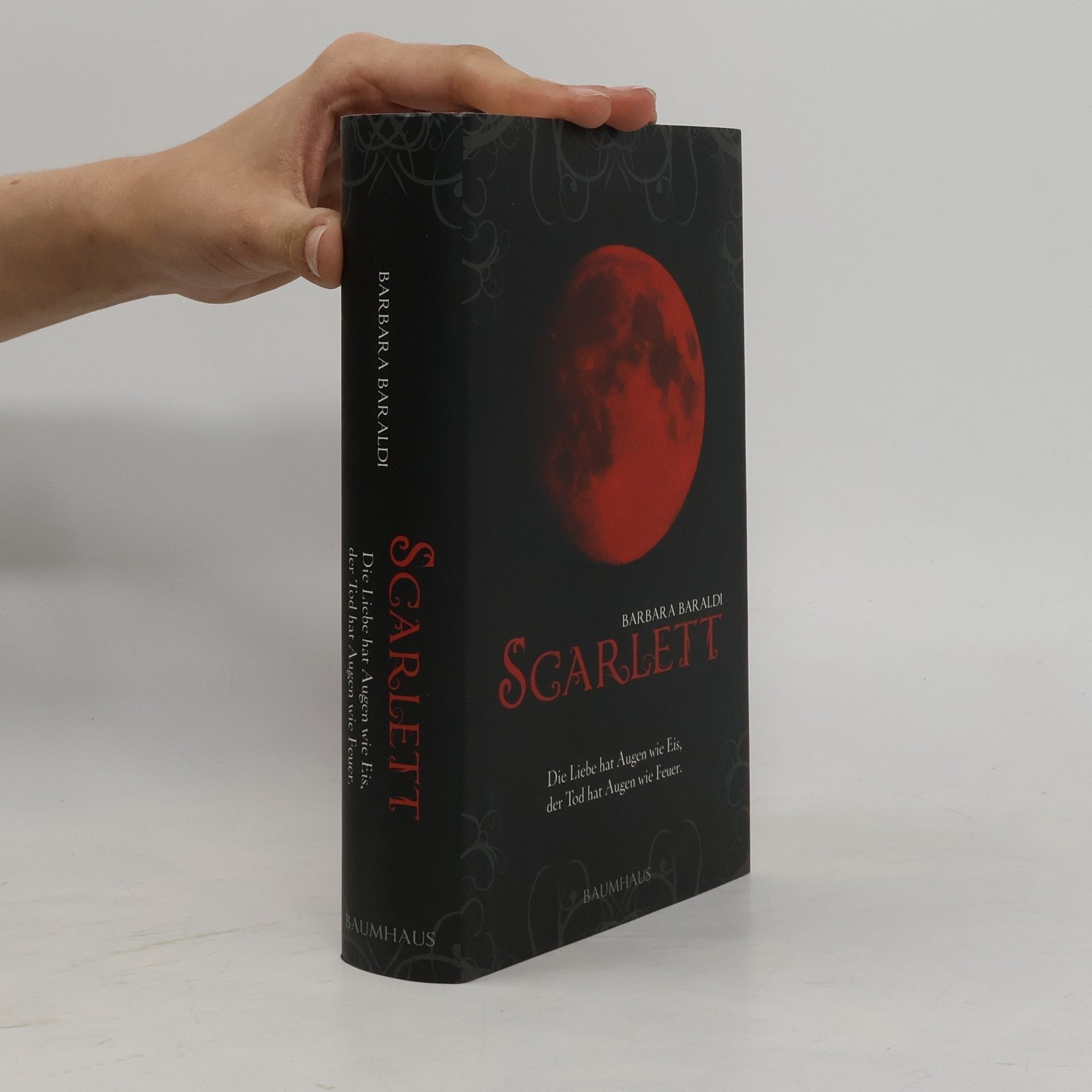 Barbara Baraldi Scarlett. Die Liebe hat Augen wie Eis, der Tod hat Augen wie Feuer.