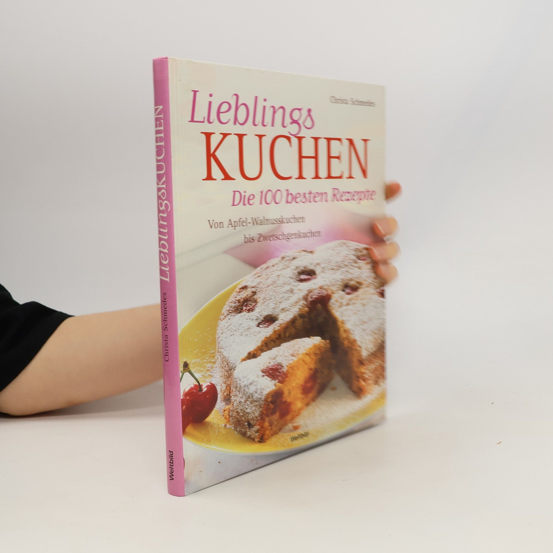 Christa Schmedes Liebling Kuchen: Die 100 besten Rezepte