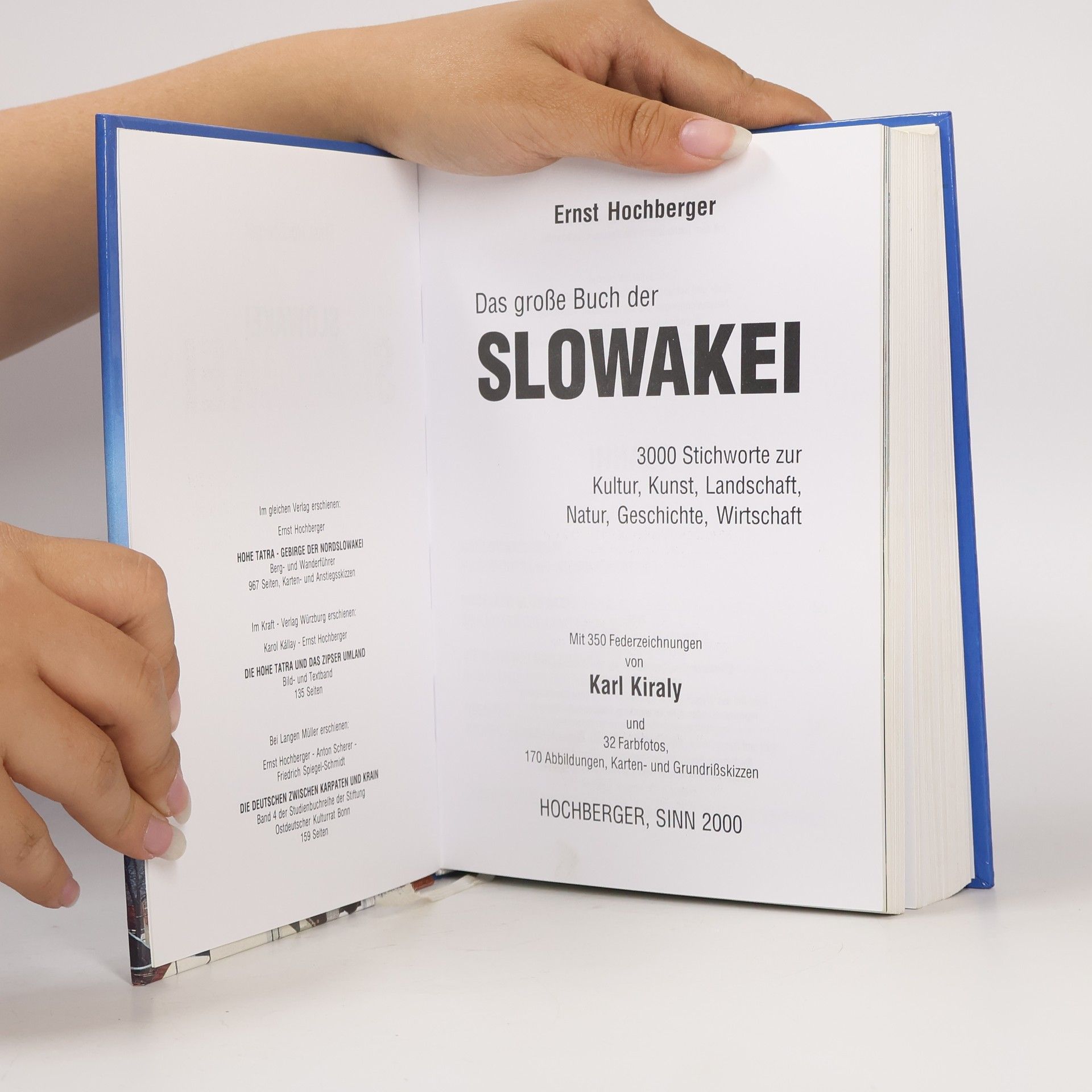 Karl Kiraly Das große Buch der Slowakei : 3000 Stichworte zur Kultur, Kunst, Landschaft, Natur, Geschichte, Wirtschaft
