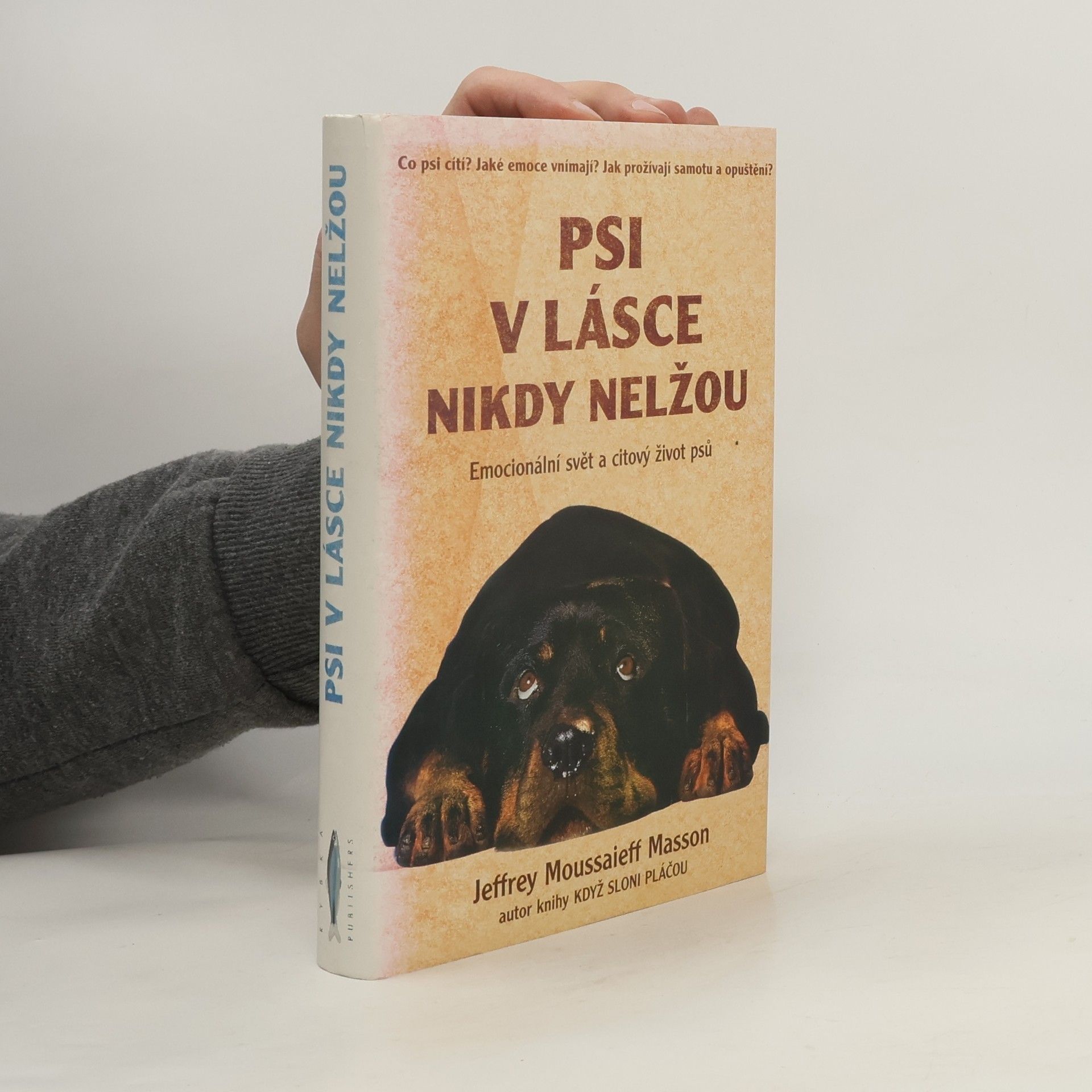 J. Moussaieff Masson Psi v lásce nikdy nelžou. Emocionální svět a citový život psů