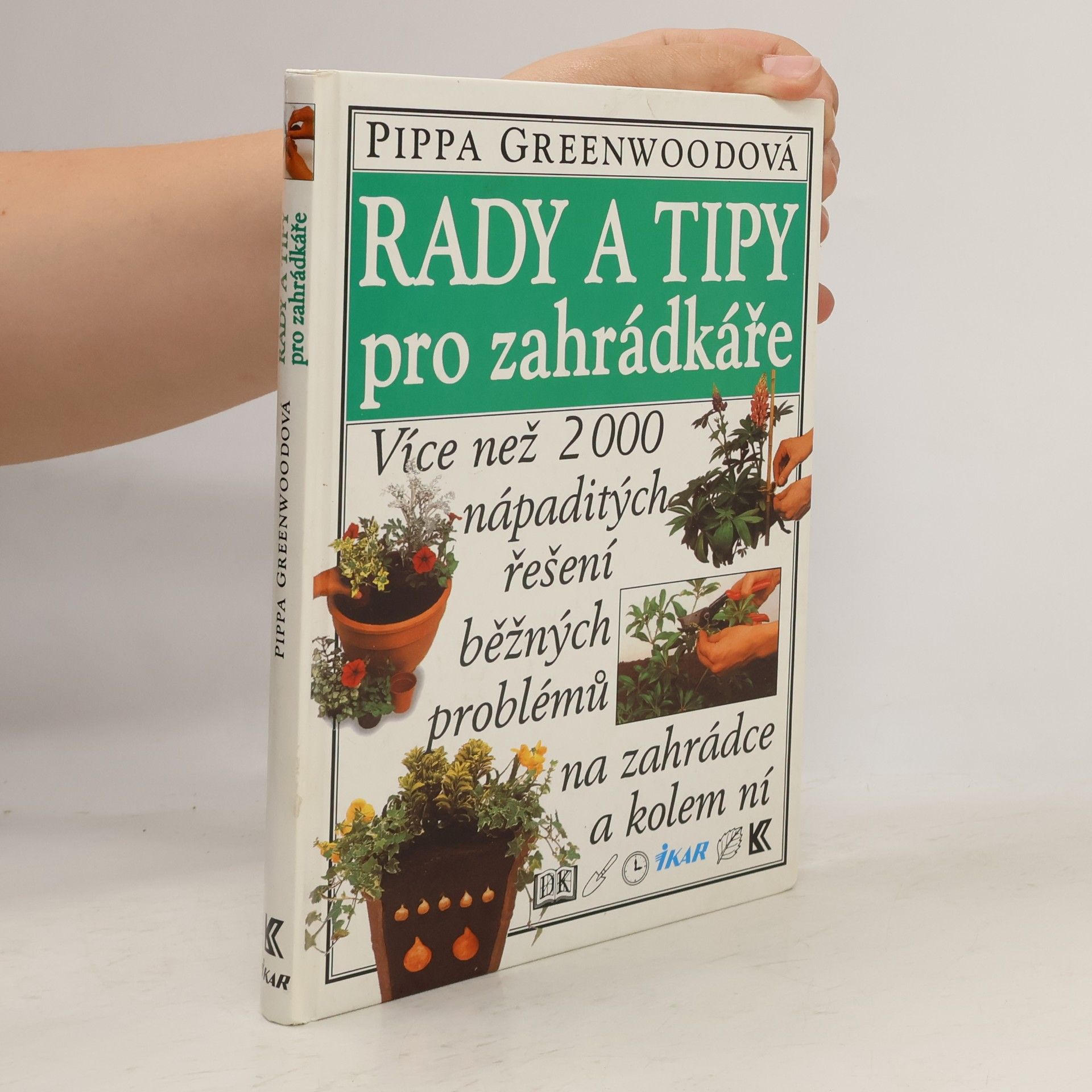Pippa Greenwood Rady a tipy pro zahrádkáře: Více než 2000 nápaditých řešení běžných problémů na zahrádce a kolem ní