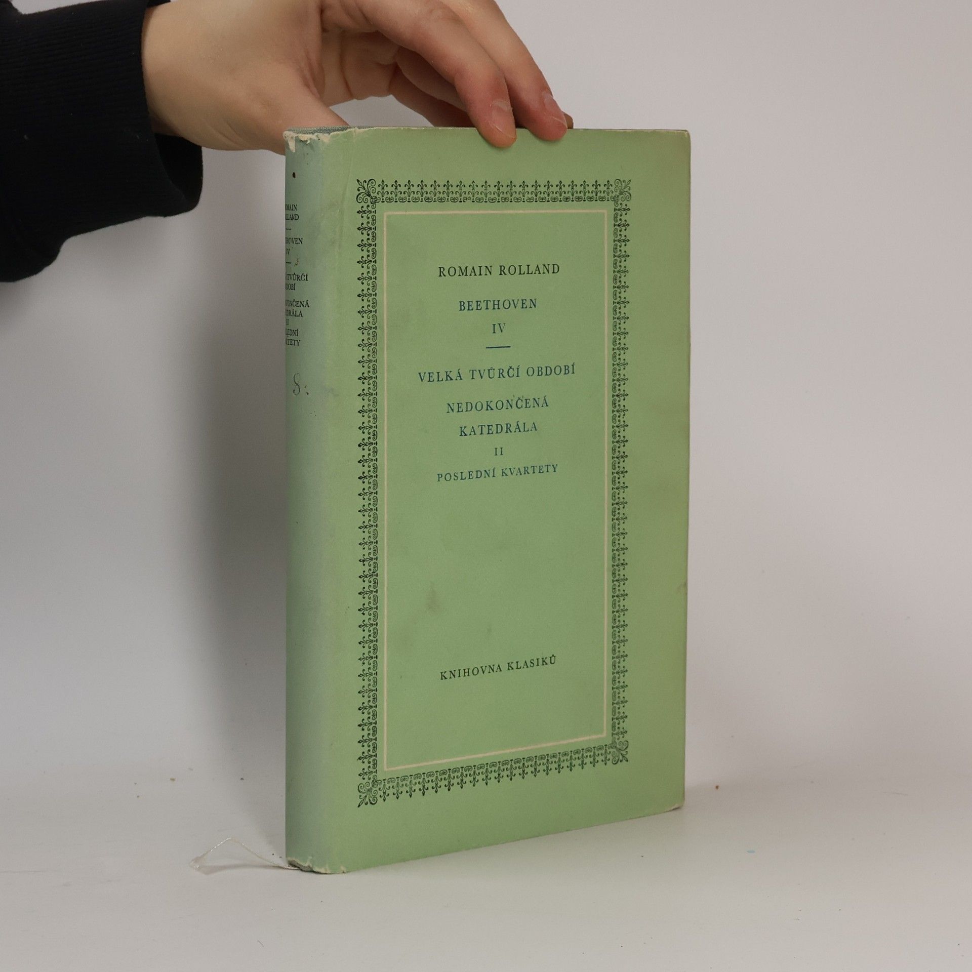 Romain Rolland Beethoven IV. Velká tvůrčí období. Nedokončená katedrála II. Poslední kvartety