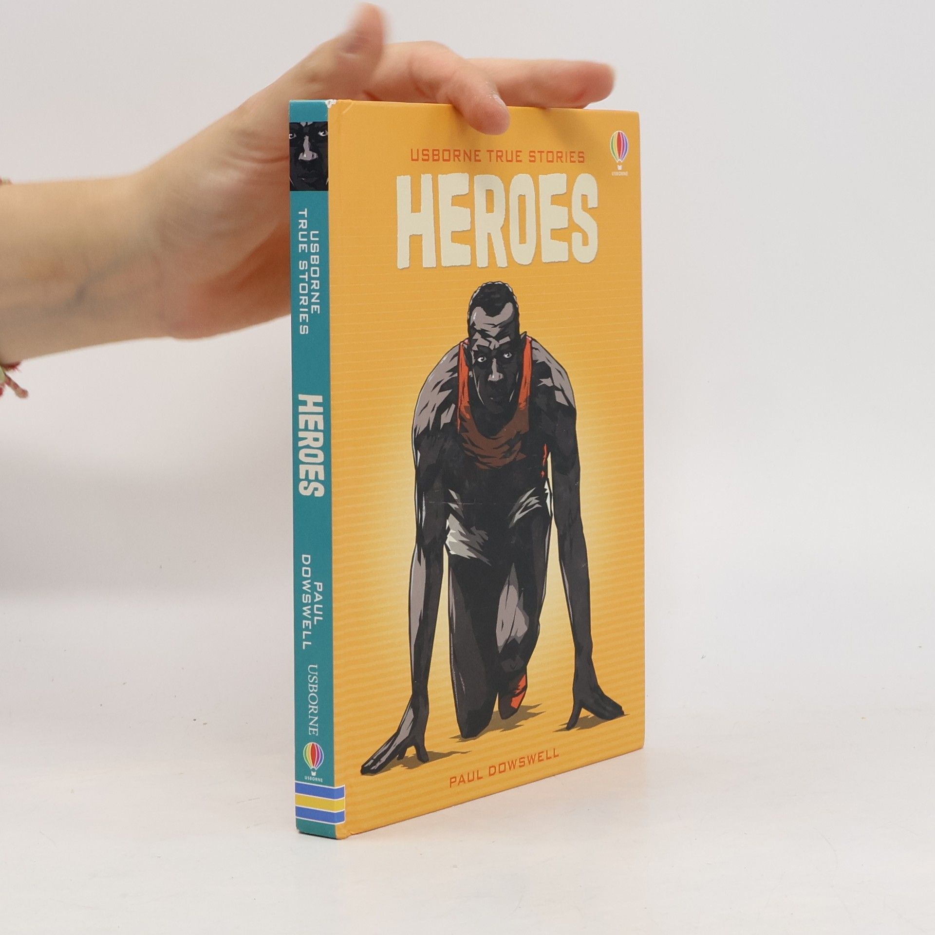 Paul Dowswell Usborne True Stories: Heroes