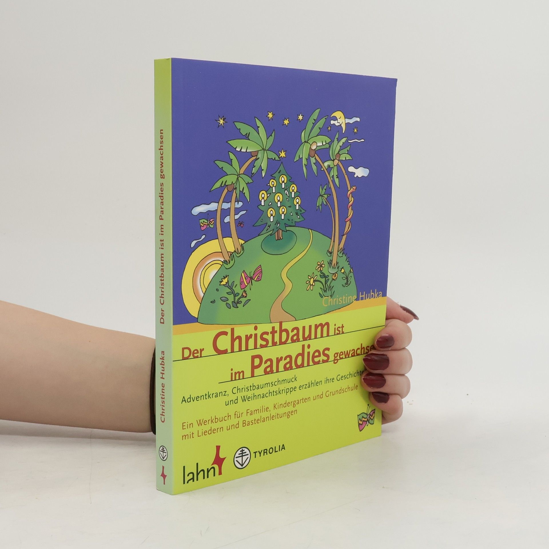 Christine Hubka Der Christbaum ist im Paradies gewachsen