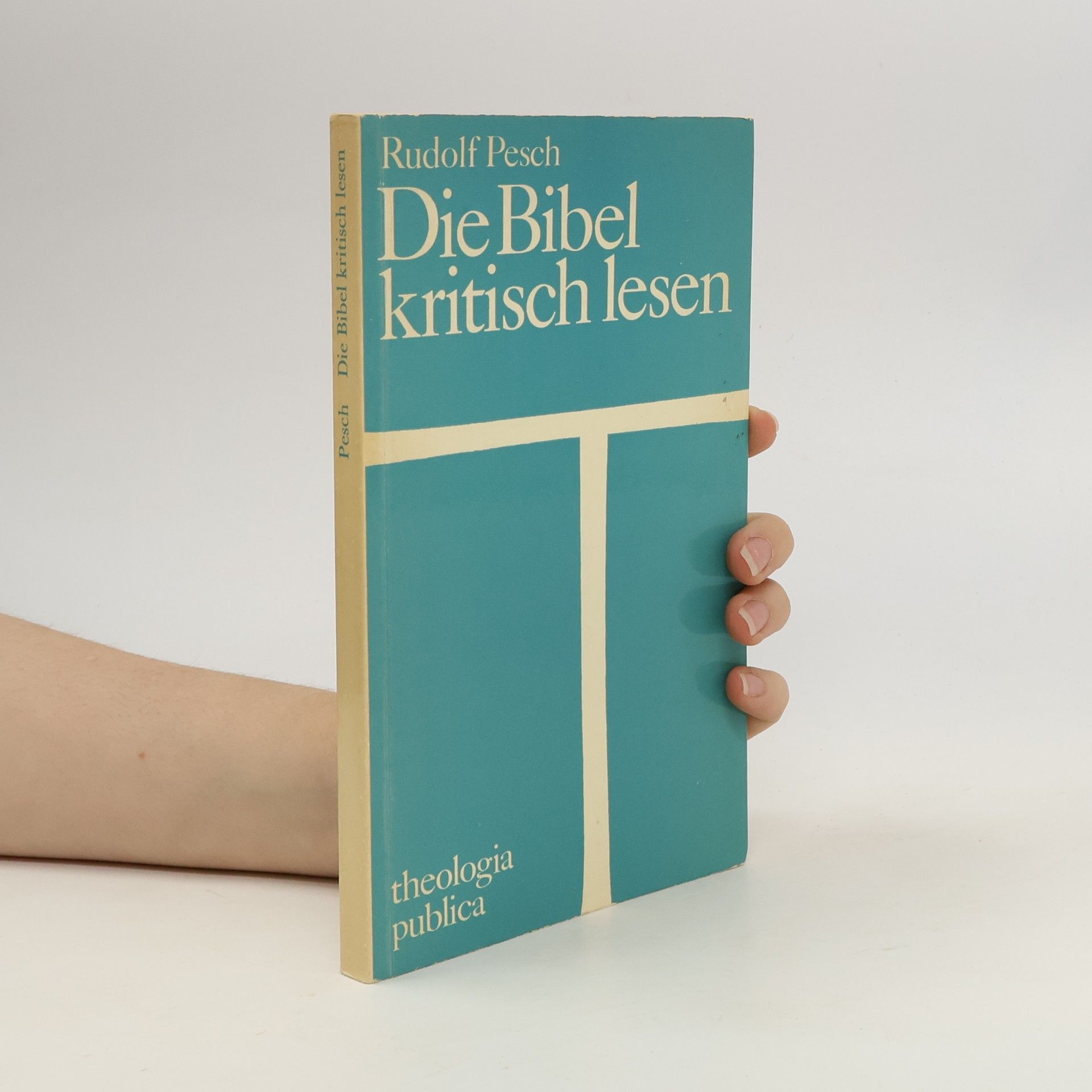 Rudolf Pesch Die Bibel kritisch lesen