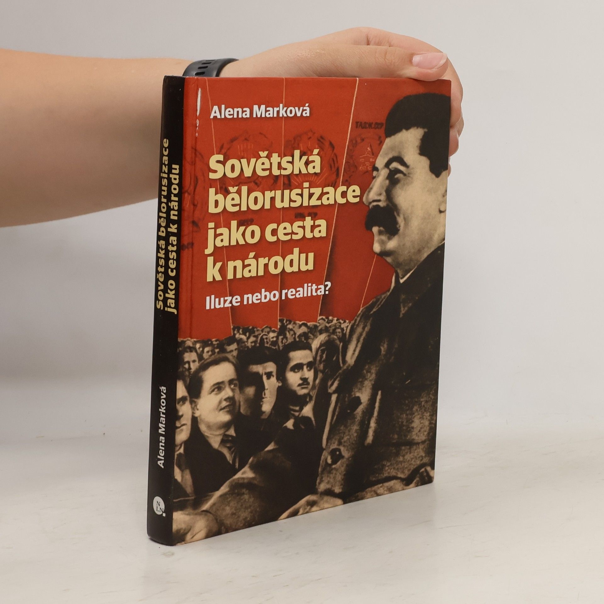 Alena Marková Sovětská bělorusizace jako cesta k národu