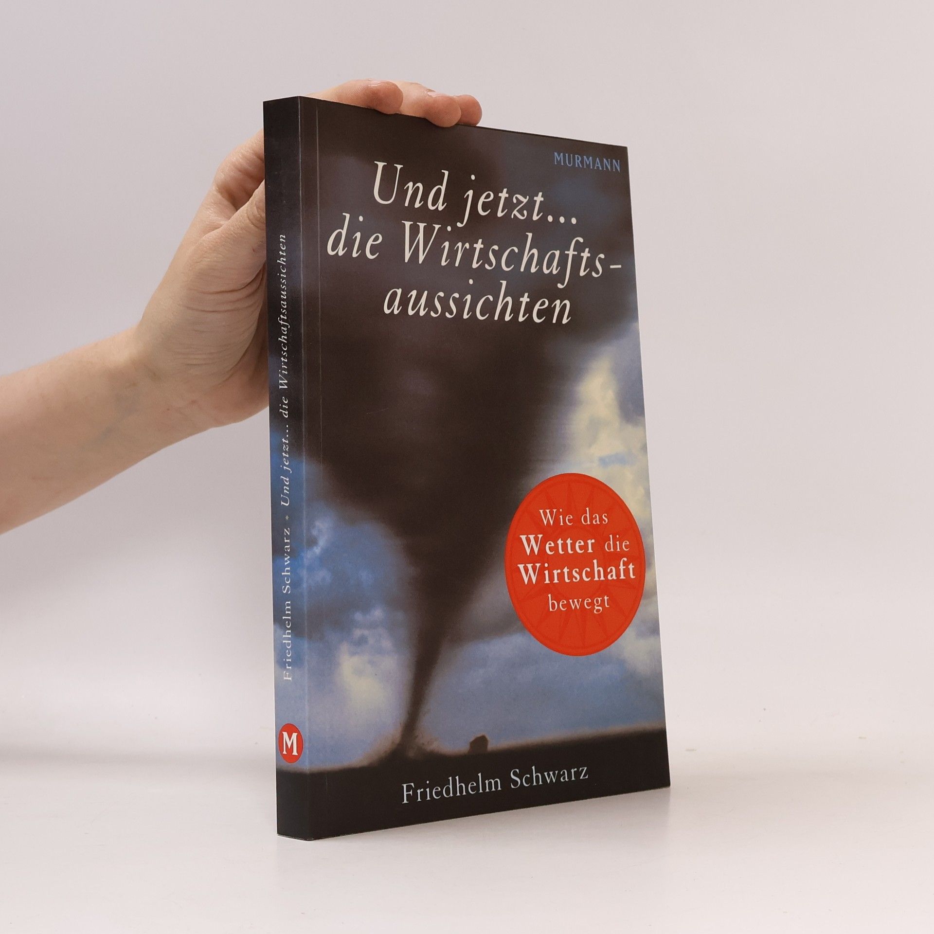 Friedhelm Schwarz Und jetzt... die Wirtschaftsaussichten