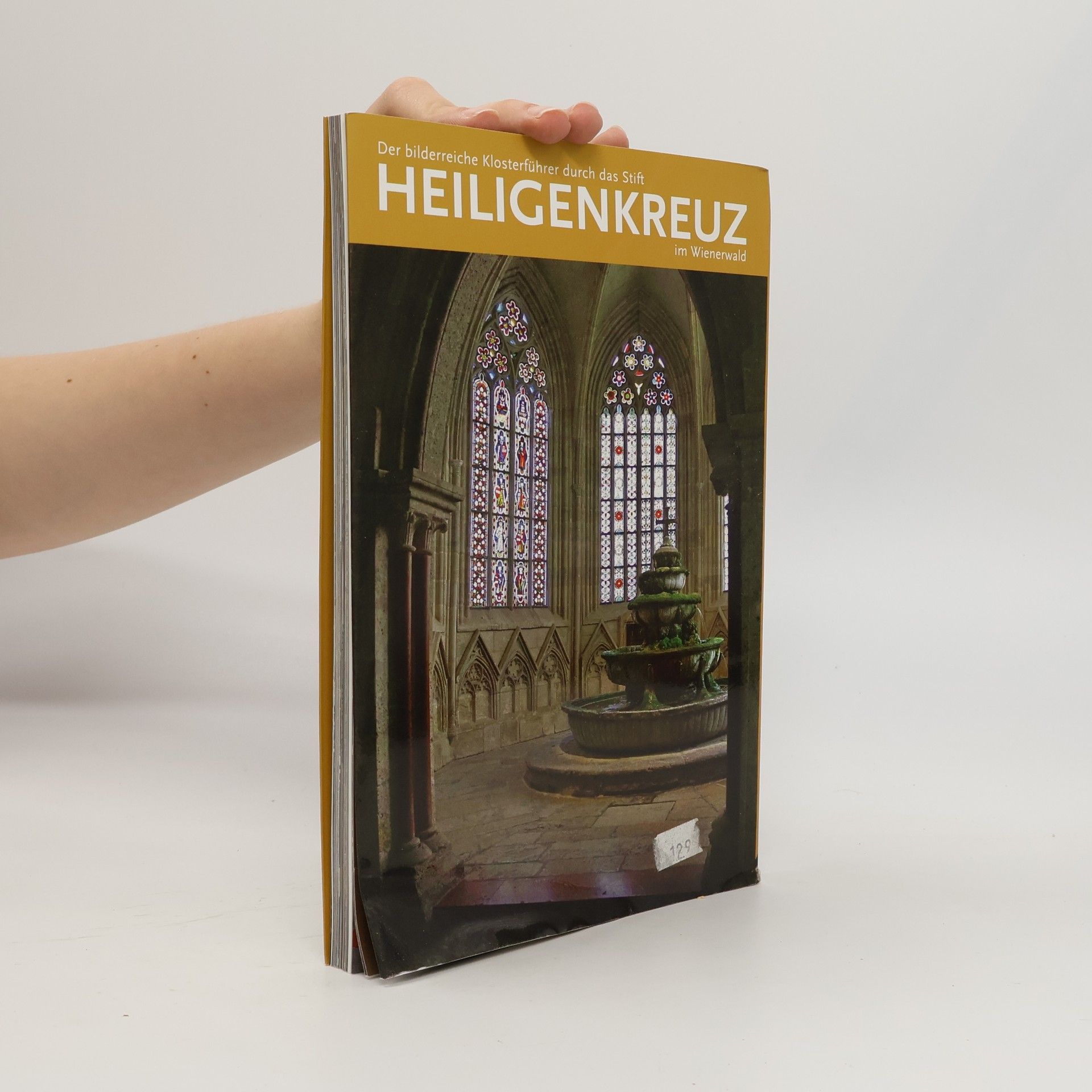 Karl Wallner Der bilderreiche Klosterführer durch das Stift Heiligenkreuz im Wienerwald